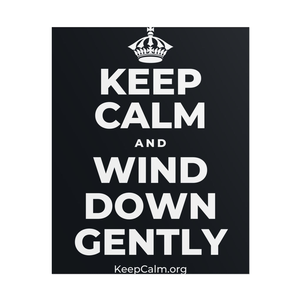 KEEP CALM AND WIND DOWN GENTLY Poster (Dark)
