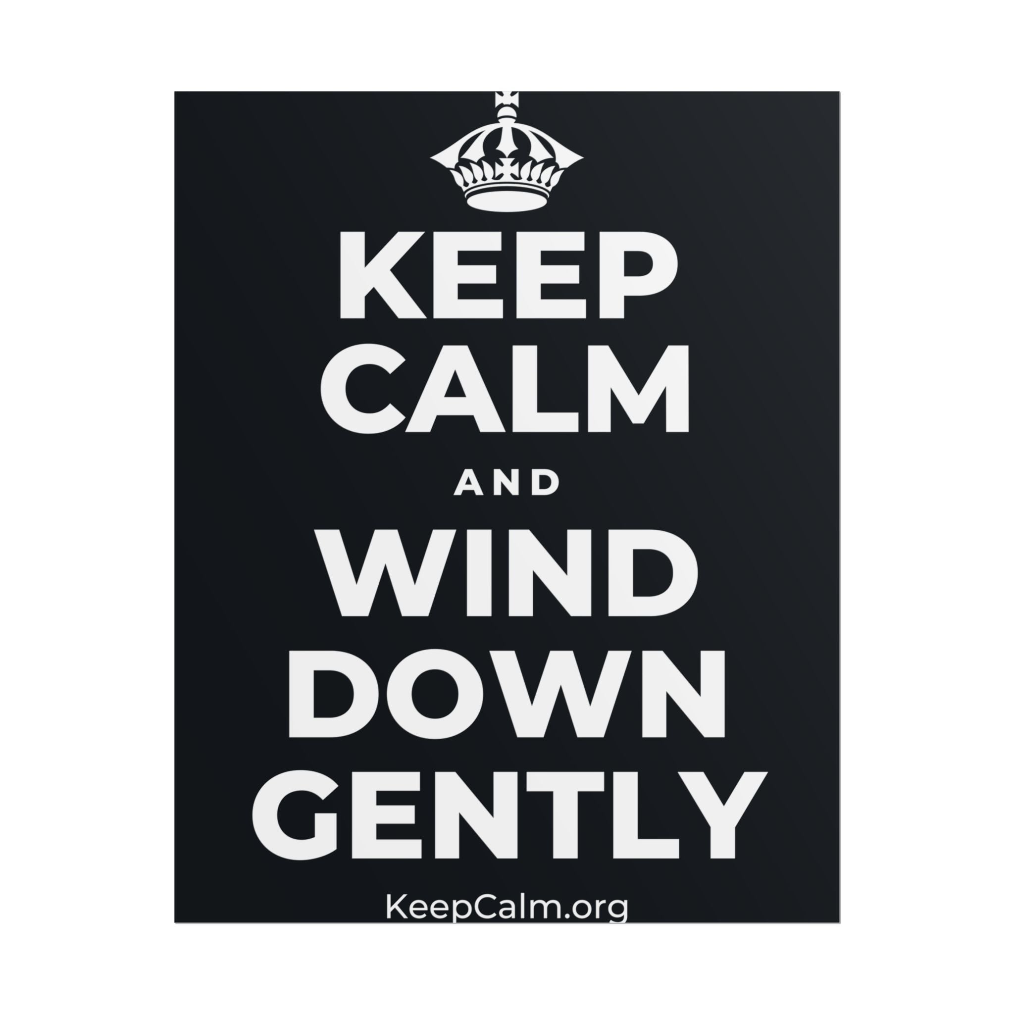 KEEP CALM AND WIND DOWN GENTLY Poster (Dark)