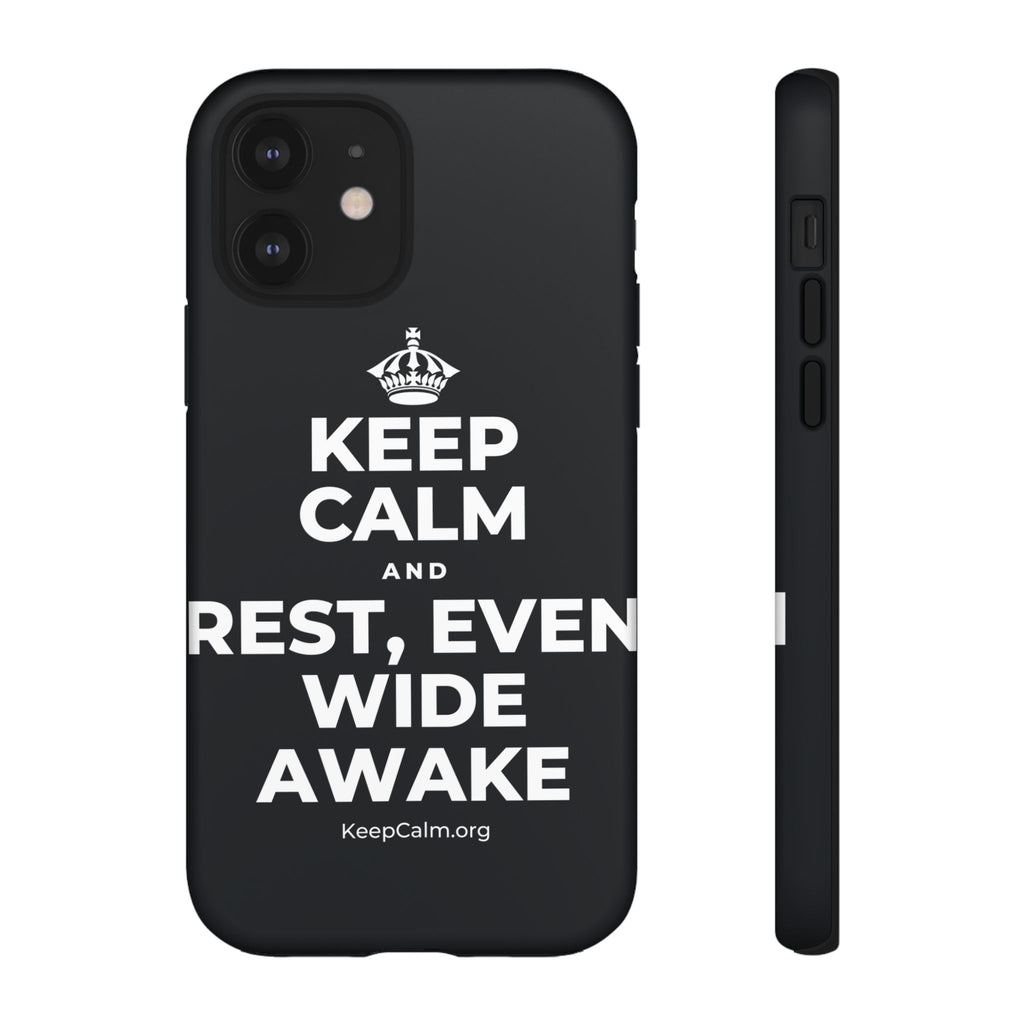 KEEP CALM AND REST, EVEN WIDE AWAKE Phone Case (Dark)