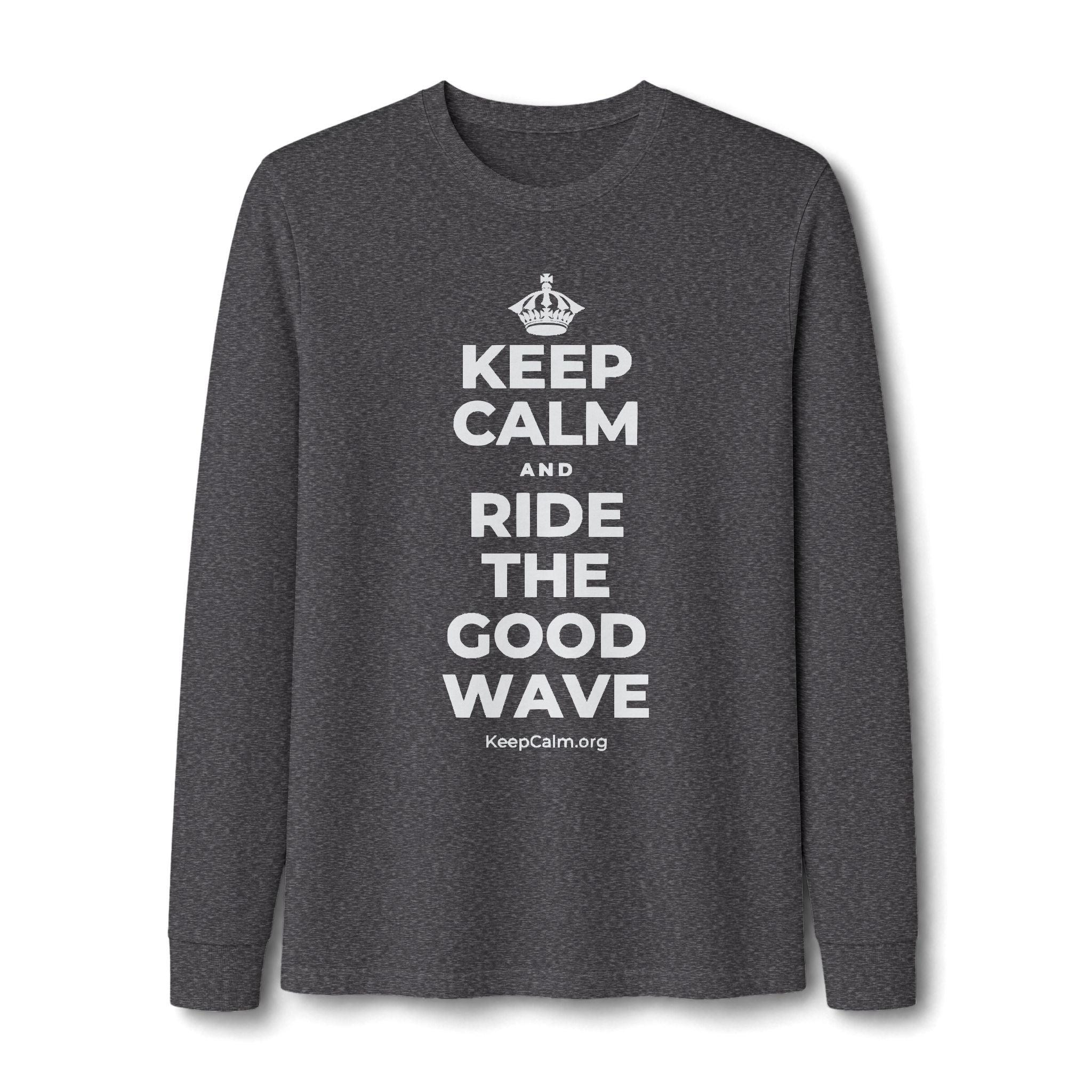 KEEP CALM AND RIDE THE GOOD WAVE Long Sleeve Tee