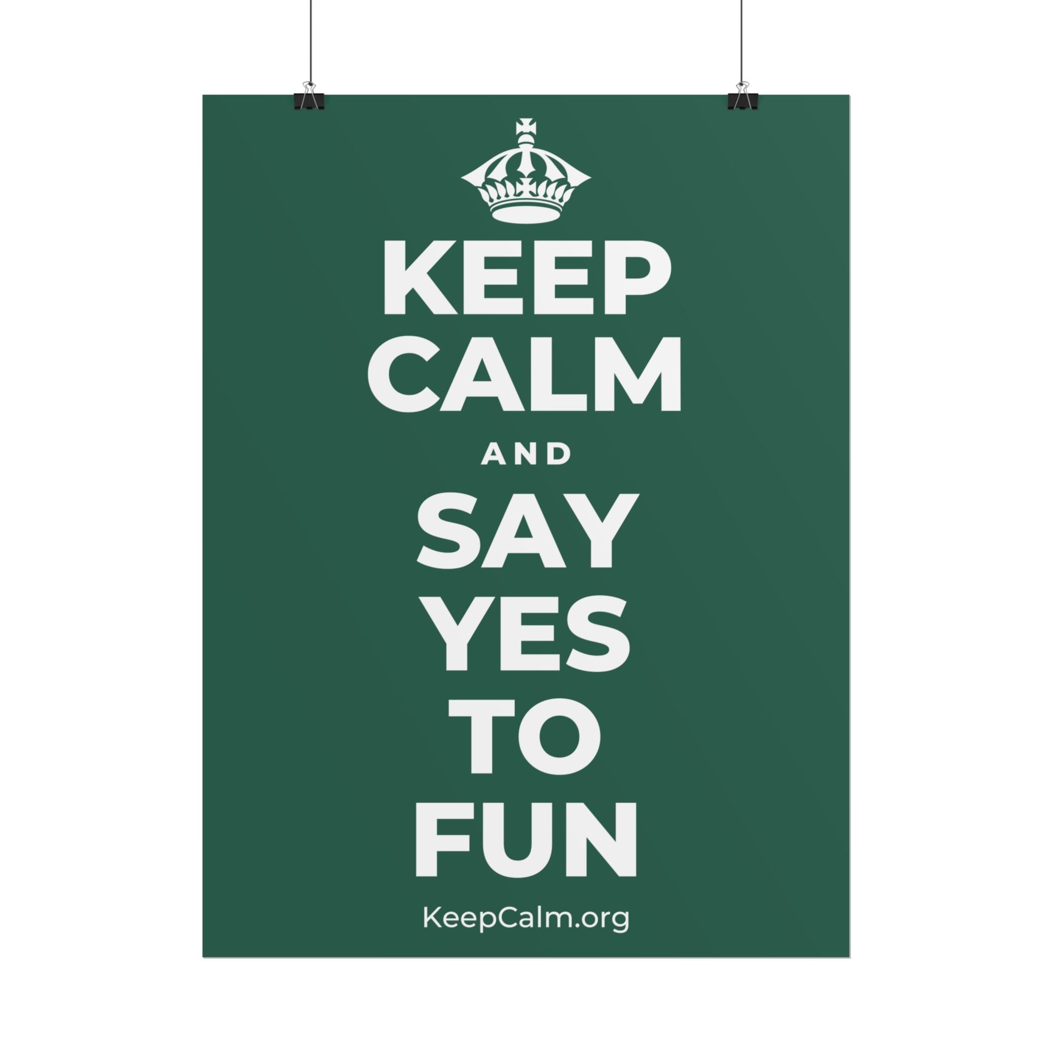 KEEP CALM AND SAY YES TO FUN Poster