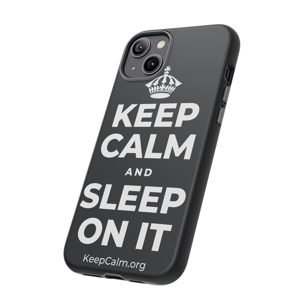KEEP CALM AND SLEEP ON IT Phone Case (Dark)