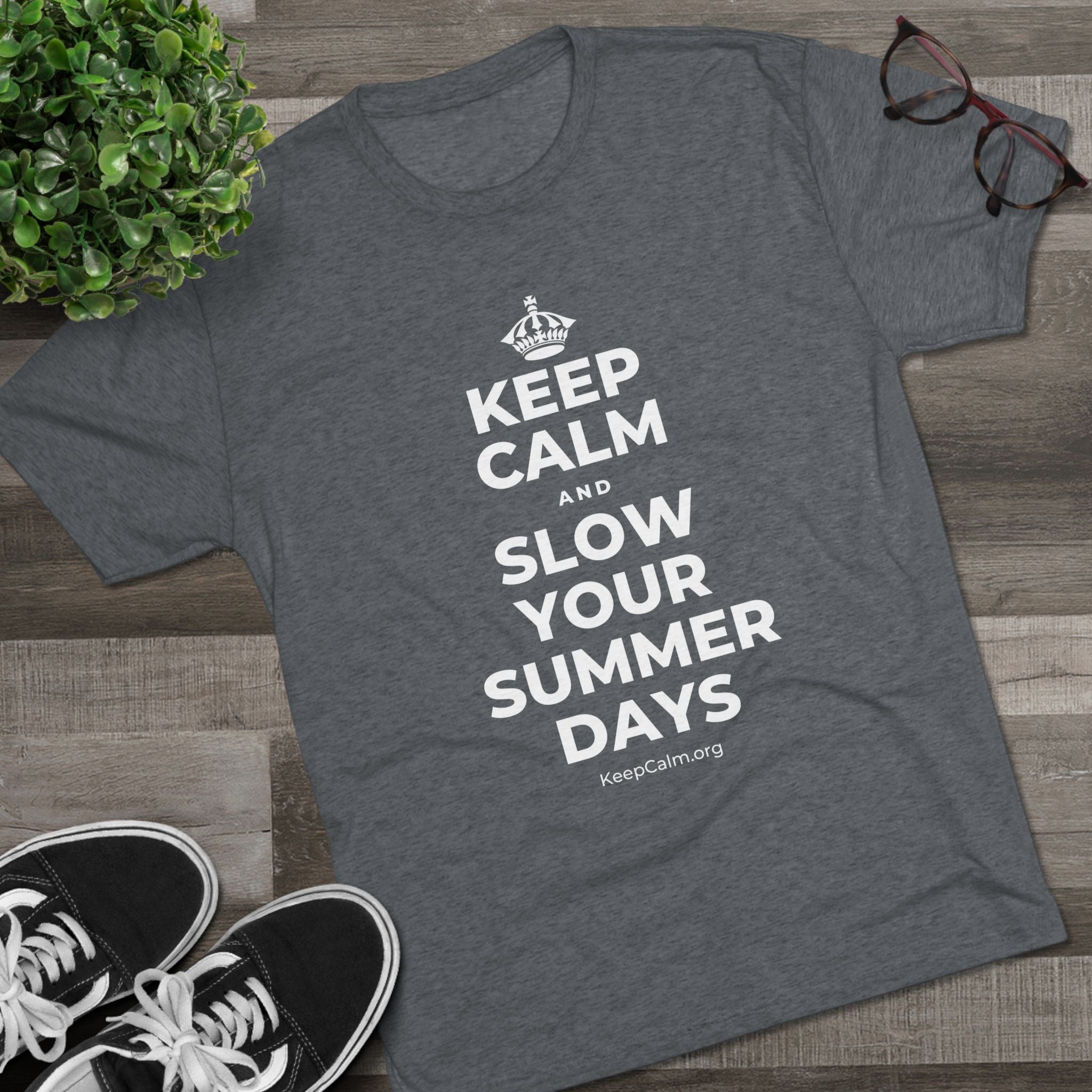 KEEP CALM AND SLOW YOUR SUMMER DAYS Tri-Blend Tee