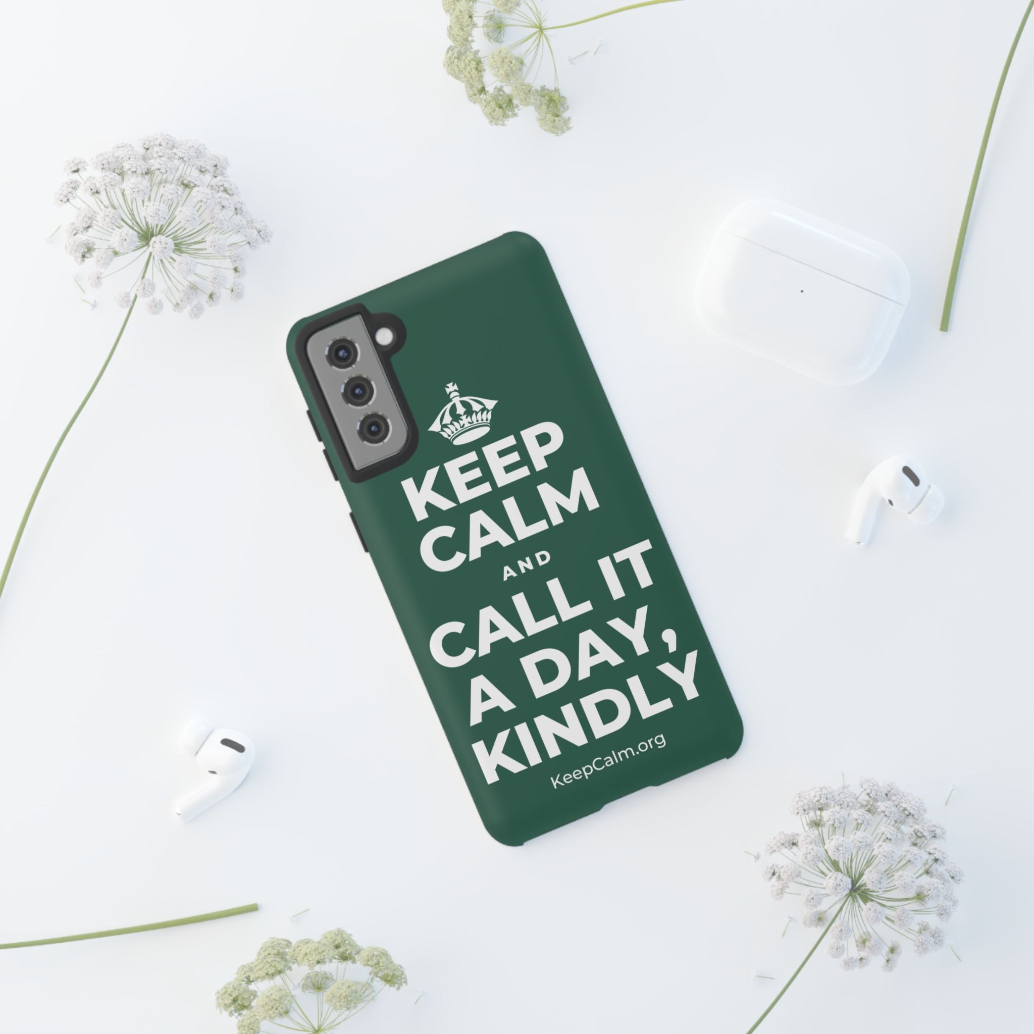 KEEP CALM AND CALL IT A DAY, KINDLY Phone Case
