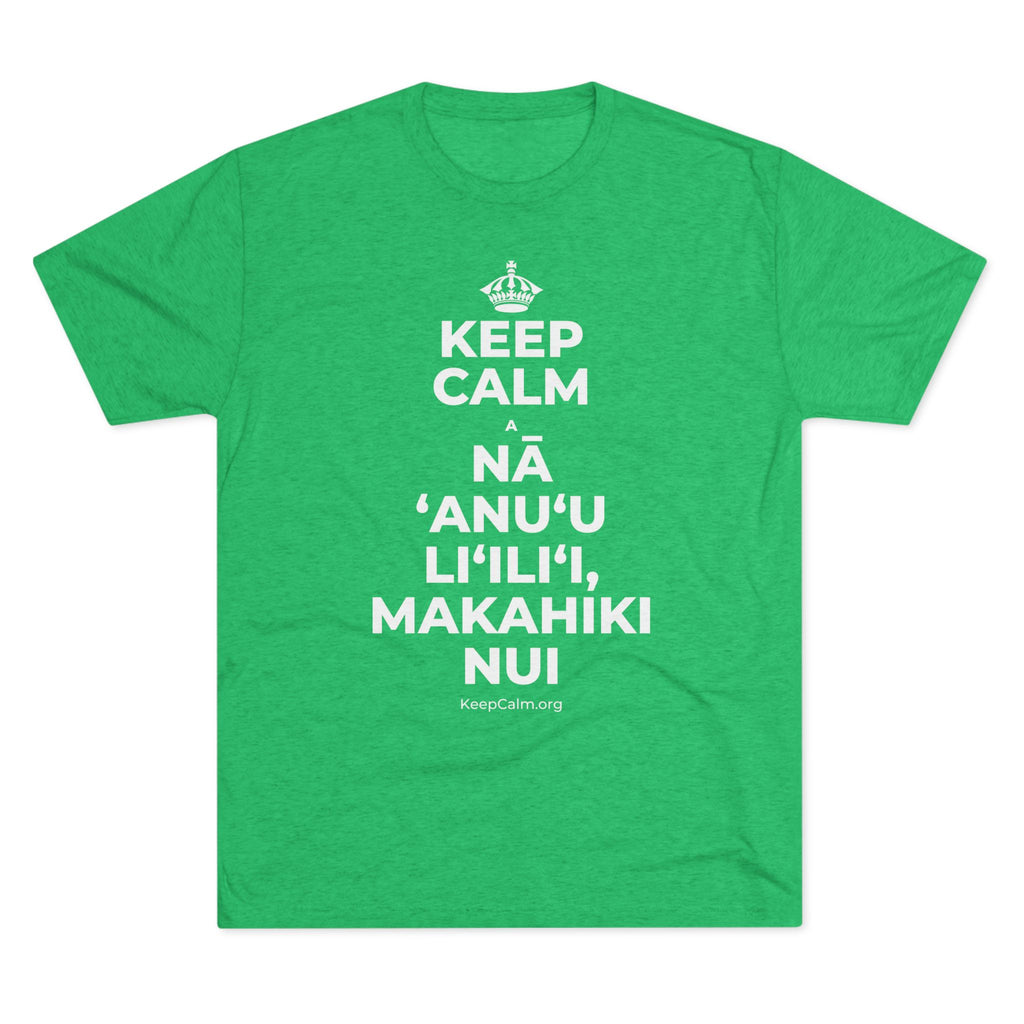 KEEP CALM A NĀ ʻANUʻU LIʻILIʻI, MAKAHIKI NUI Tri-Blend Tee