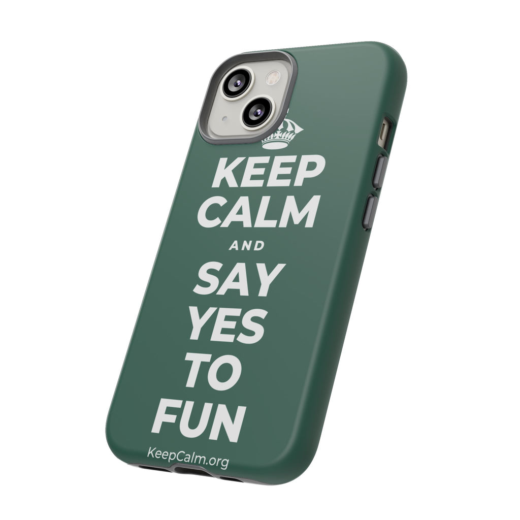 KEEP CALM AND SAY YES TO FUN Phone Case
