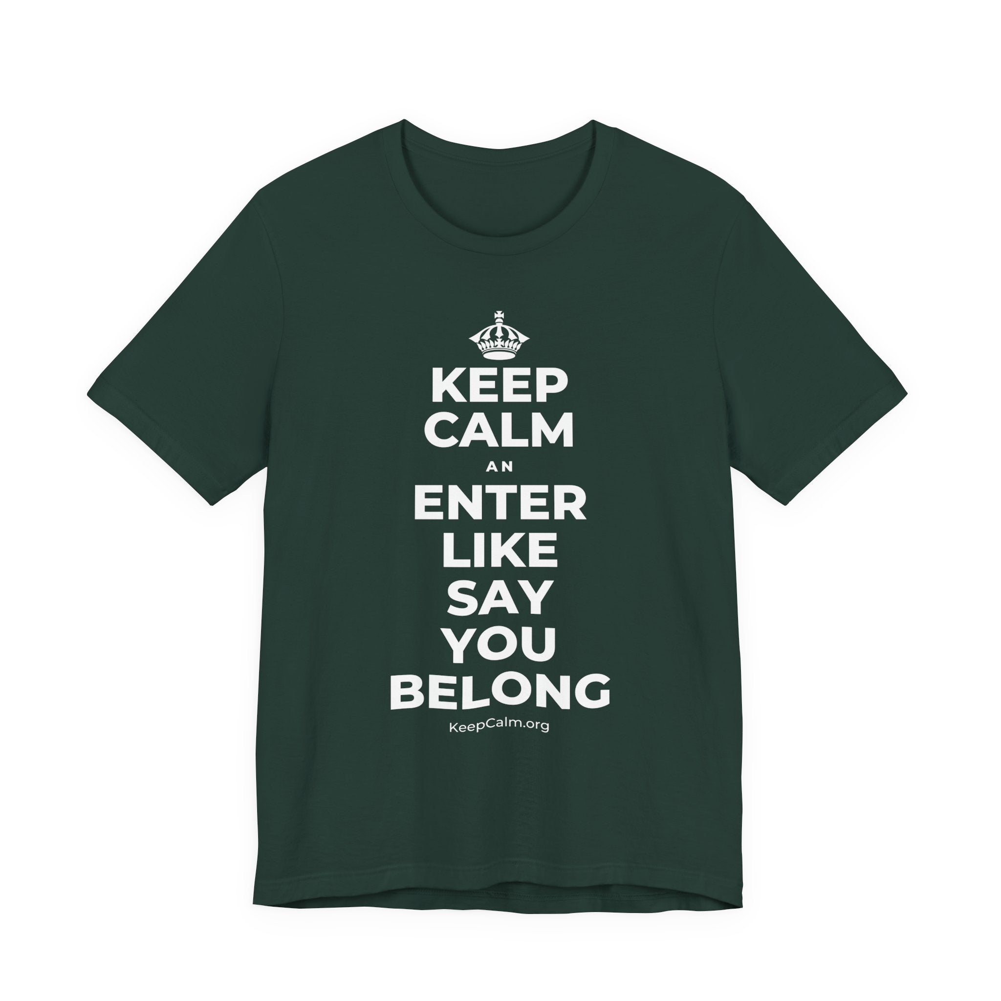 KEEP CALM AN ENTER LIKE SAY YOU BELONG T-Shirt (White–Asphalt)