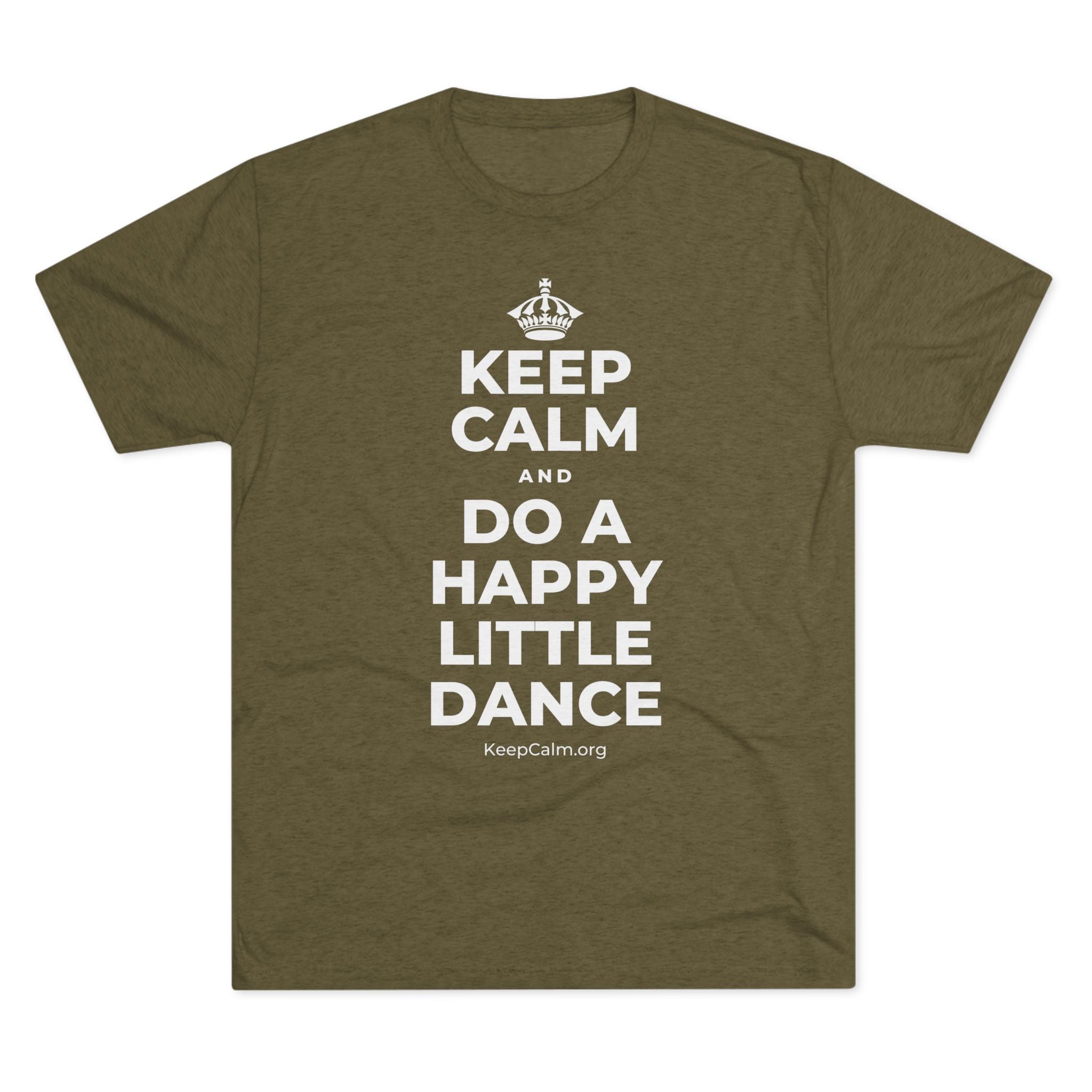 KEEP CALM AND DO A HAPPY LITTLE DANCE Tri-Blend Tee