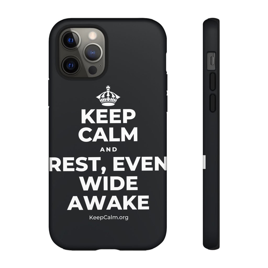 KEEP CALM AND REST, EVEN WIDE AWAKE Phone Case (Dark)