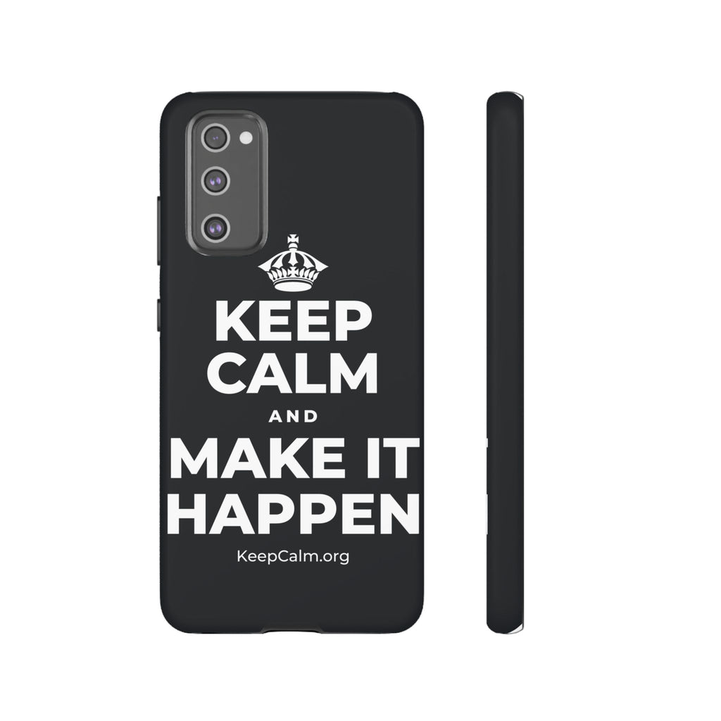 KEEP CALM AND MAKE IT HAPPEN Phone Case (Dark)