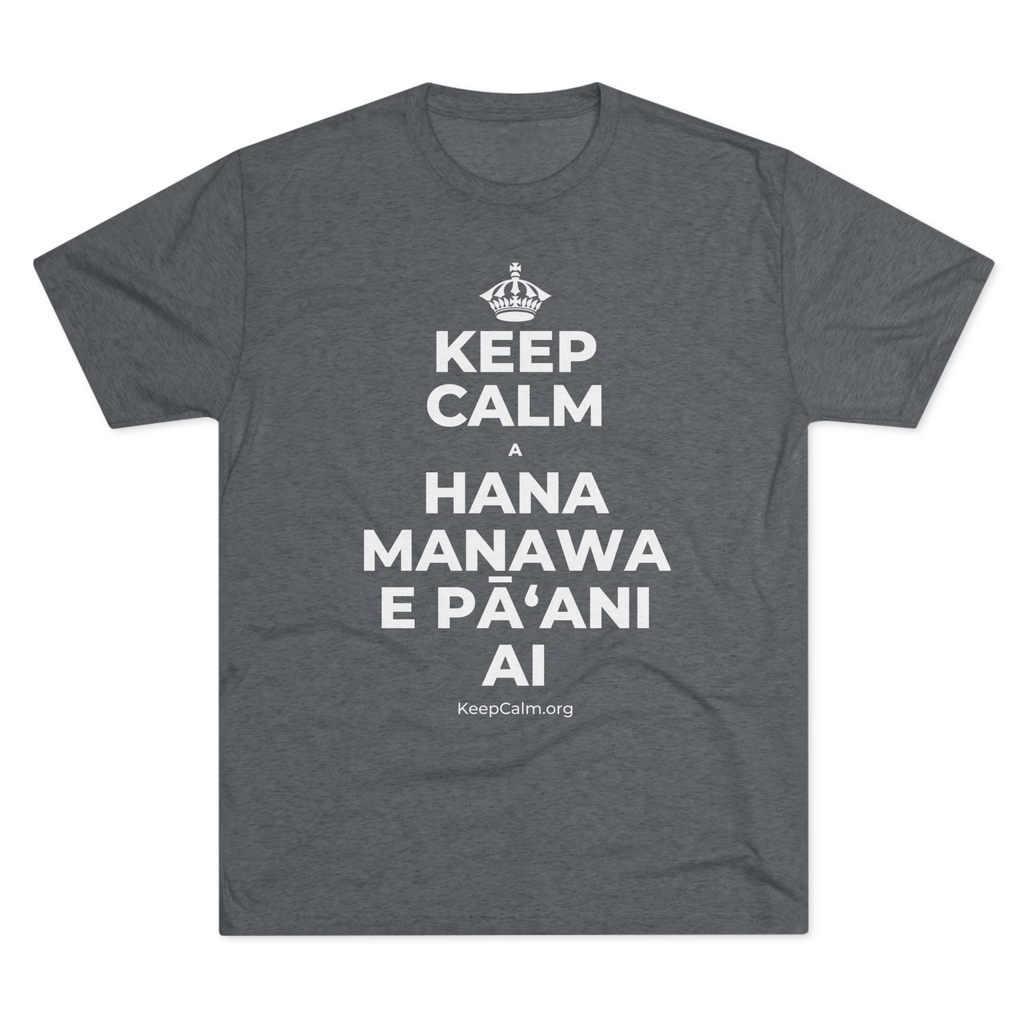KEEP CALM A HANA MANAWA E PĀʻANI AI Tri-Blend Tee
