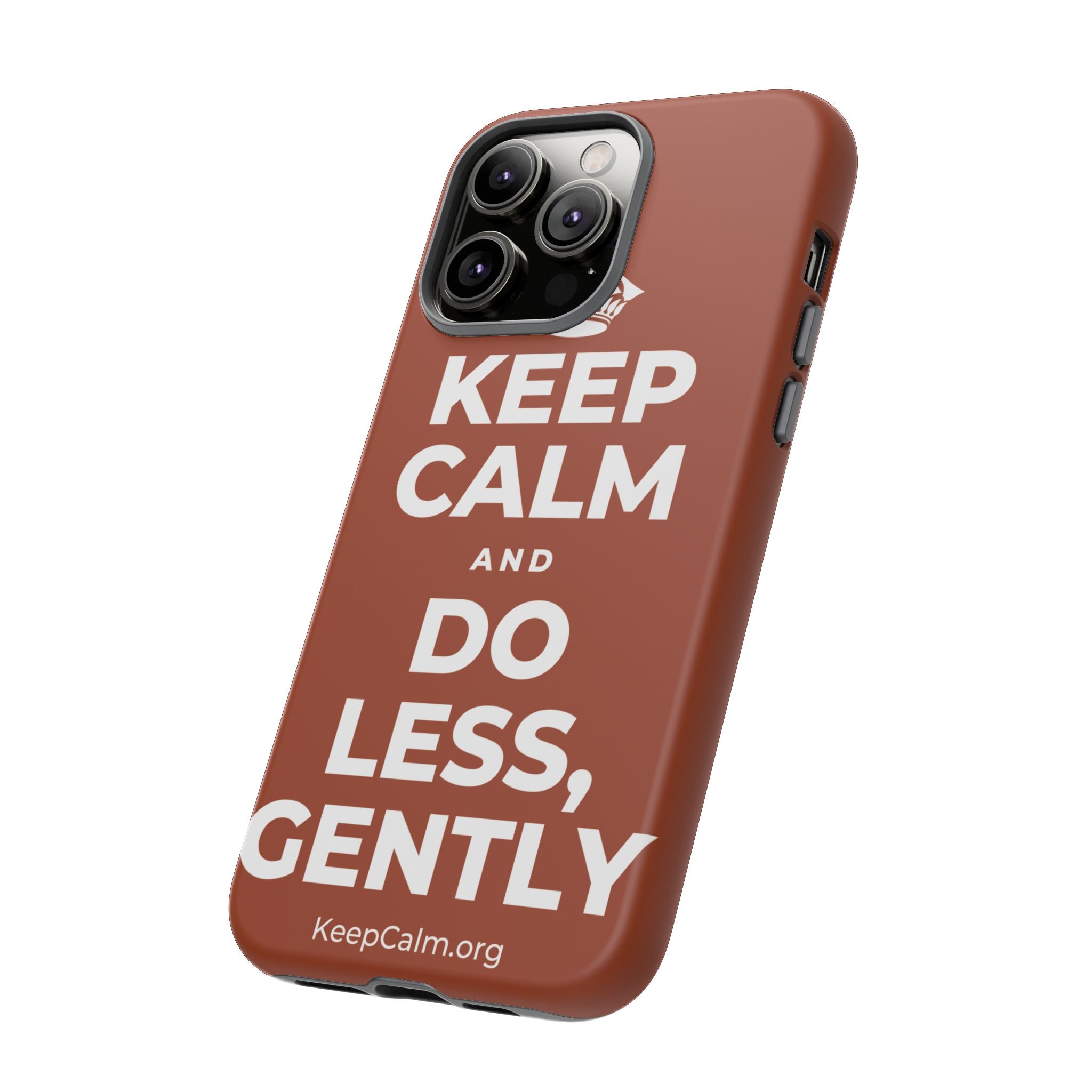 KEEP CALM AND DO LESS, GENTLY Phone Case