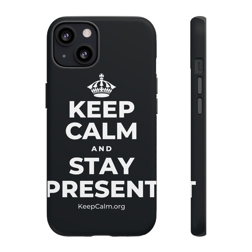 KEEP CALM AND STAY PRESENT Phone Case (Dark)