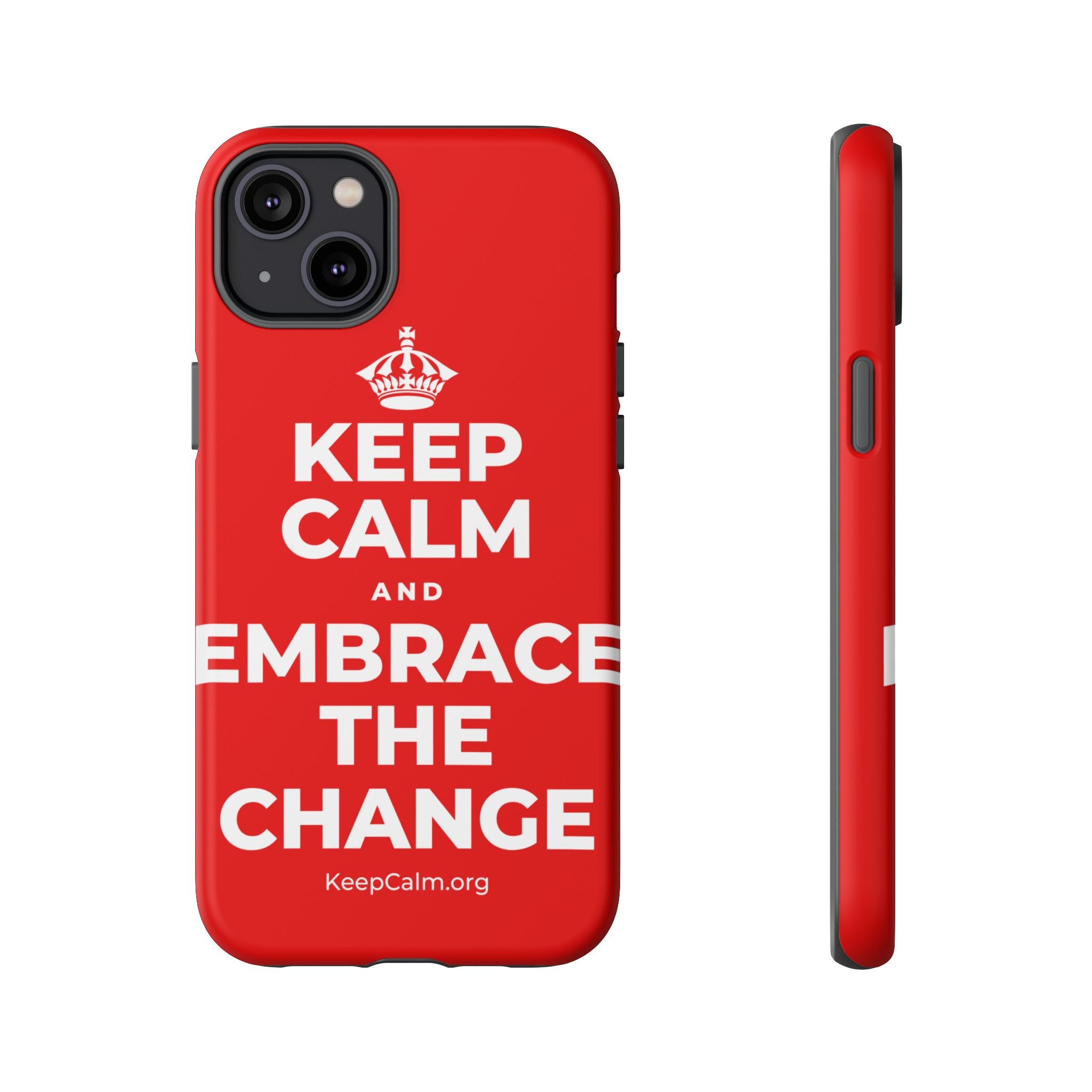 KEEP CALM AND EMBRACE THE CHANGE Phone Case