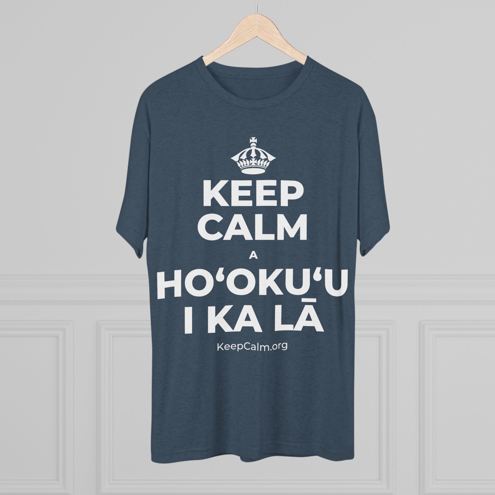 KEEP CALM A HOʻOKUʻU I KA LĀ Tri-Blend Tee