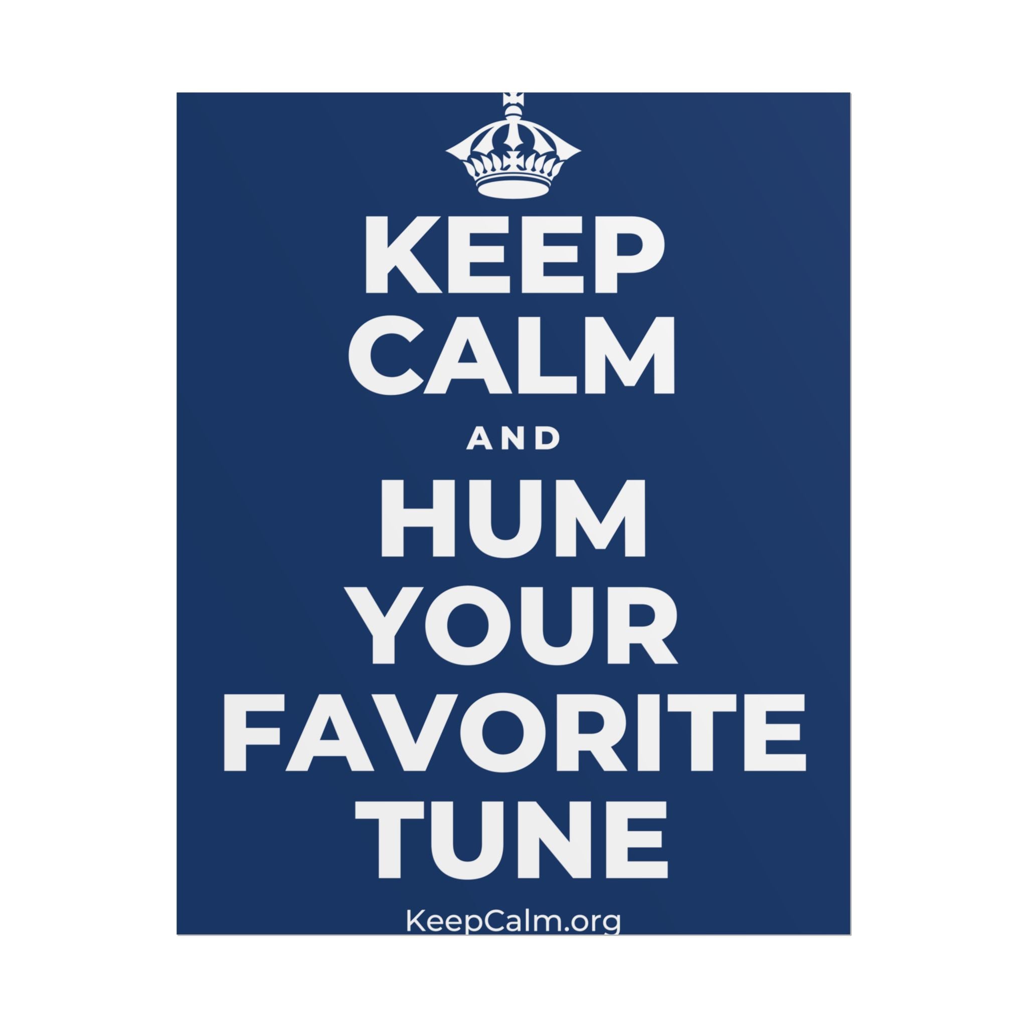 KEEP CALM AND HUM YOUR FAVORITE TUNE Poster