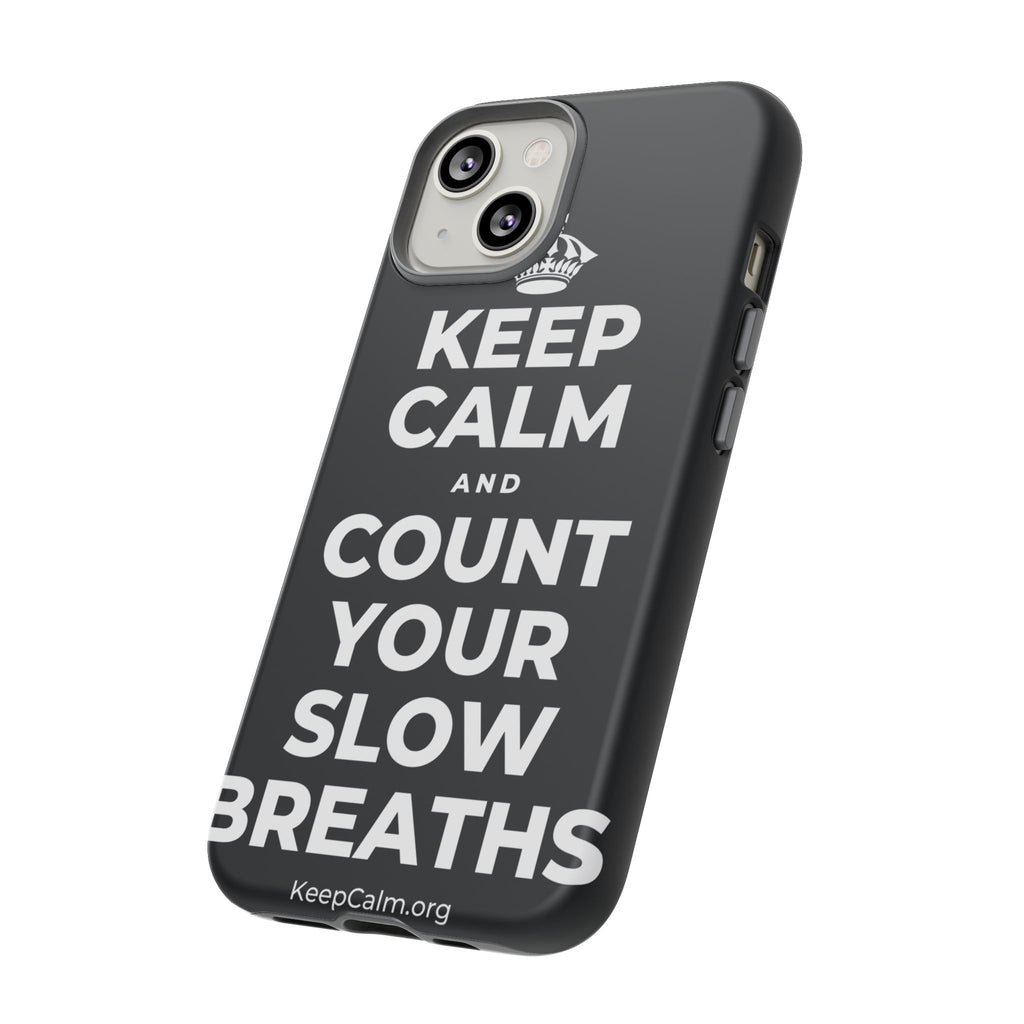 KEEP CALM AND COUNT YOUR SLOW BREATHS Phone Case (Dark)