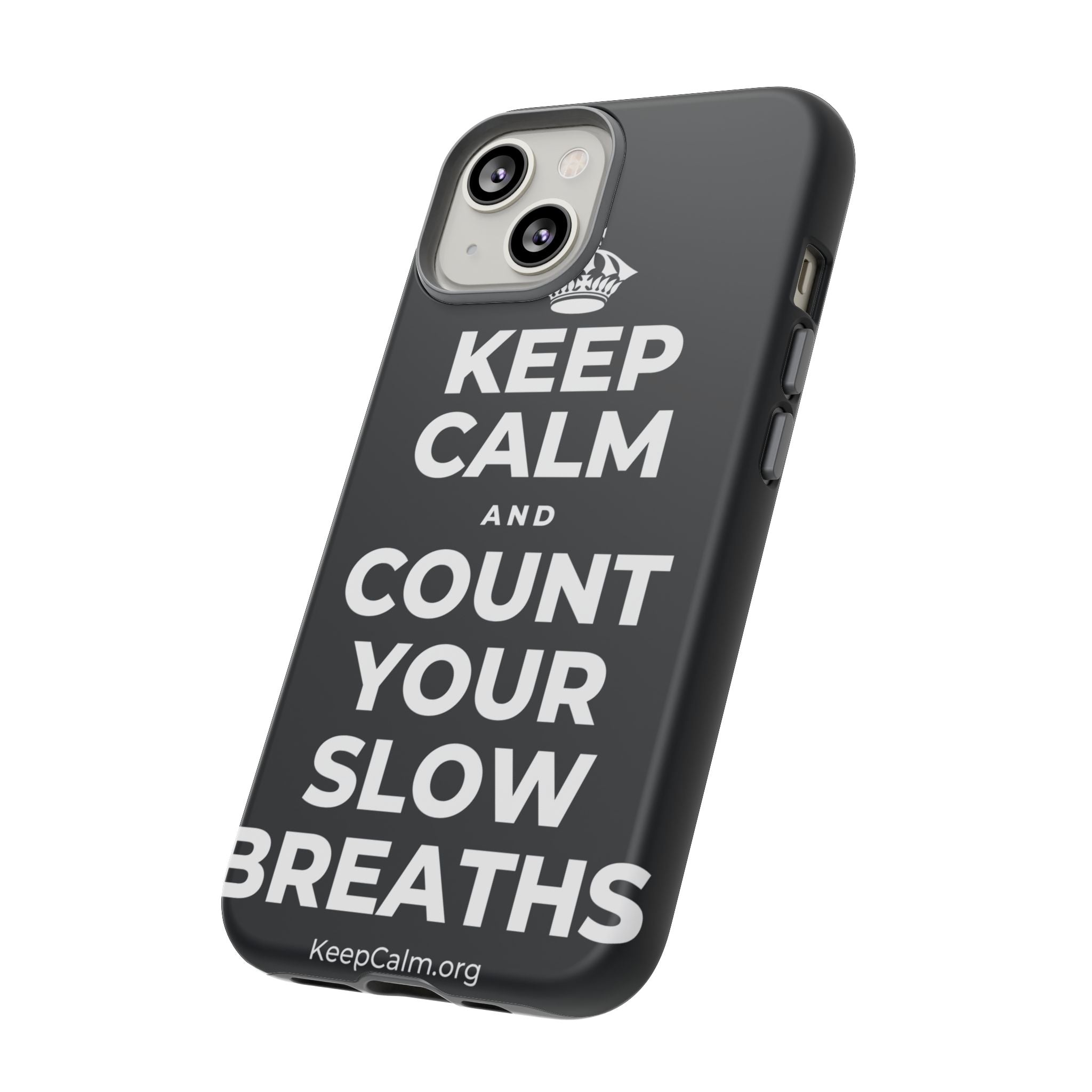 KEEP CALM AND COUNT YOUR SLOW BREATHS Phone Case (Dark)
