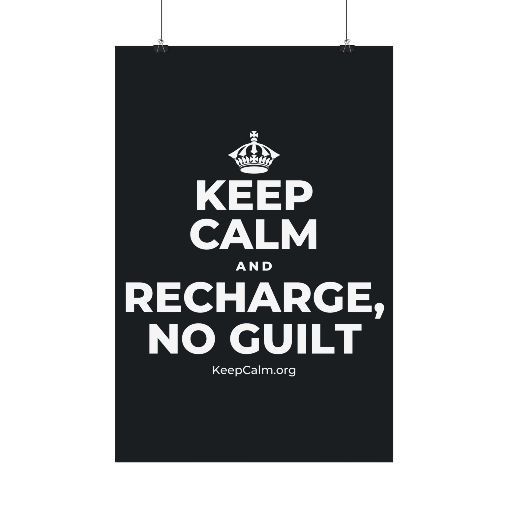 KEEP CALM AND RECHARGE, NO GUILT Satin Poster (Dark)