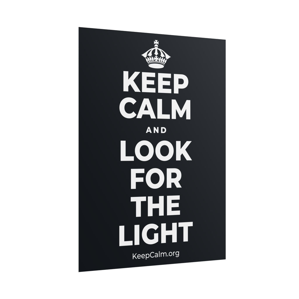 KEEP CALM AND LOOK FOR THE LIGHT Poster (Dark)