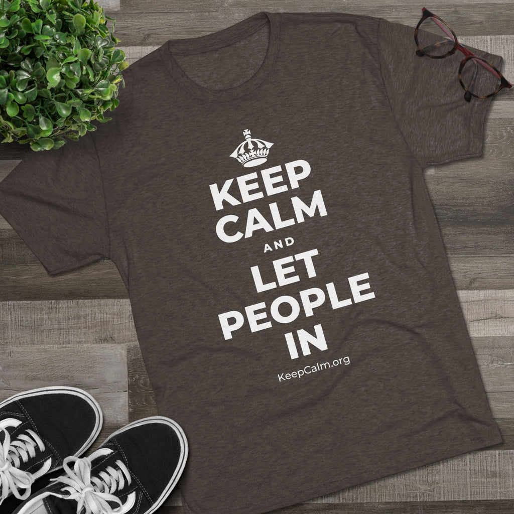 KEEP CALM AND LET PEOPLE IN Tri-Blend Tee