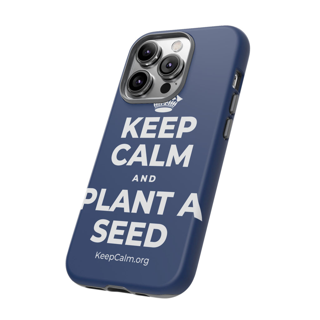 KEEP CALM AND PLANT A SEED Phone Case