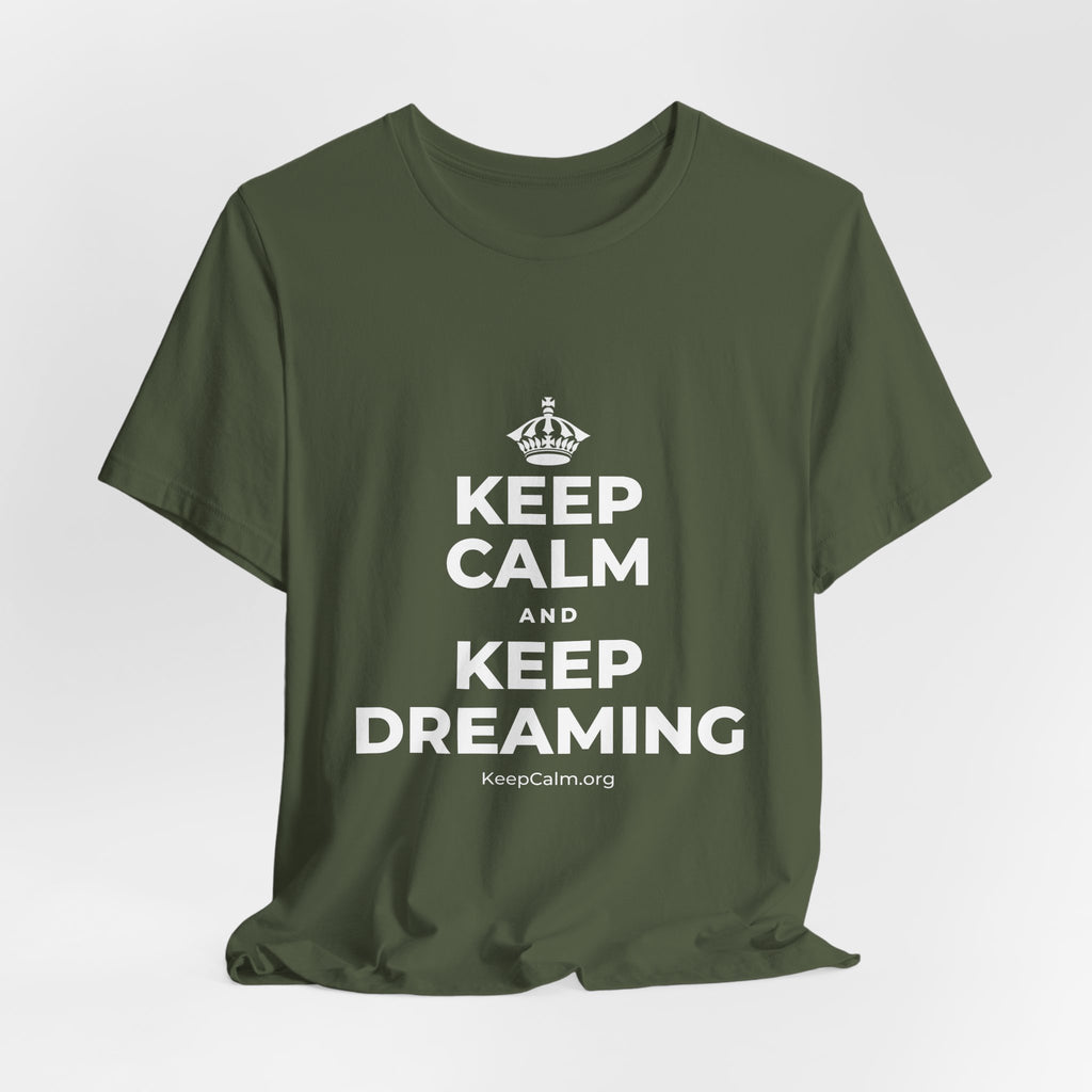 KEEP CALM AND KEEP DREAMING T-Shirt (Military Green–Autumn)