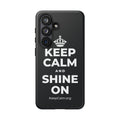 KEEP CALM AND SHINE ON Phone Case (Dark)