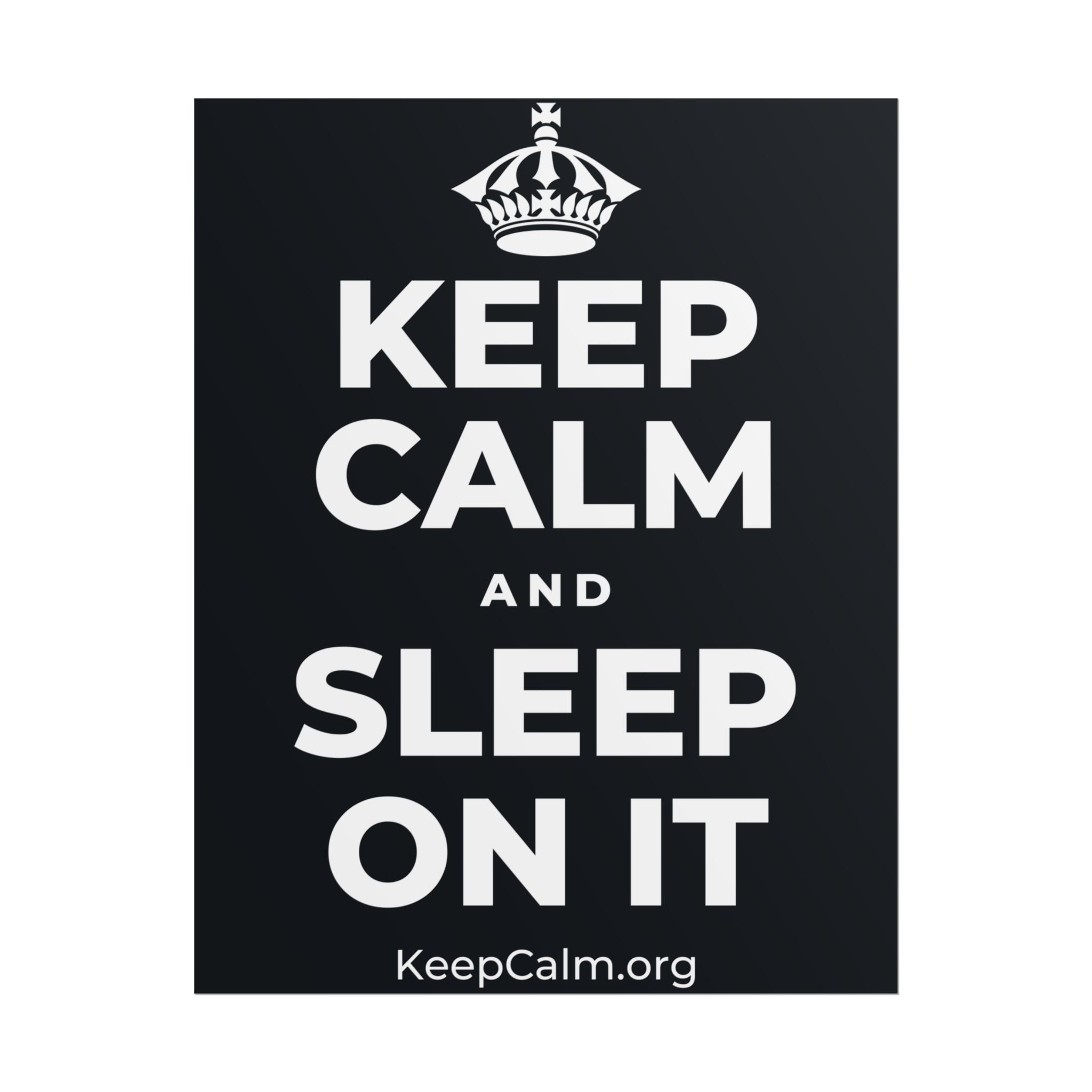 KEEP CALM AND SLEEP ON IT Poster (Dark)