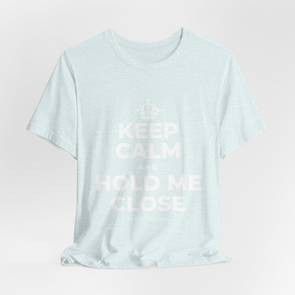 KEEP CALM AND HOLD ME CLOSE T-Shirt (Soft Cream–Heather Mauve)