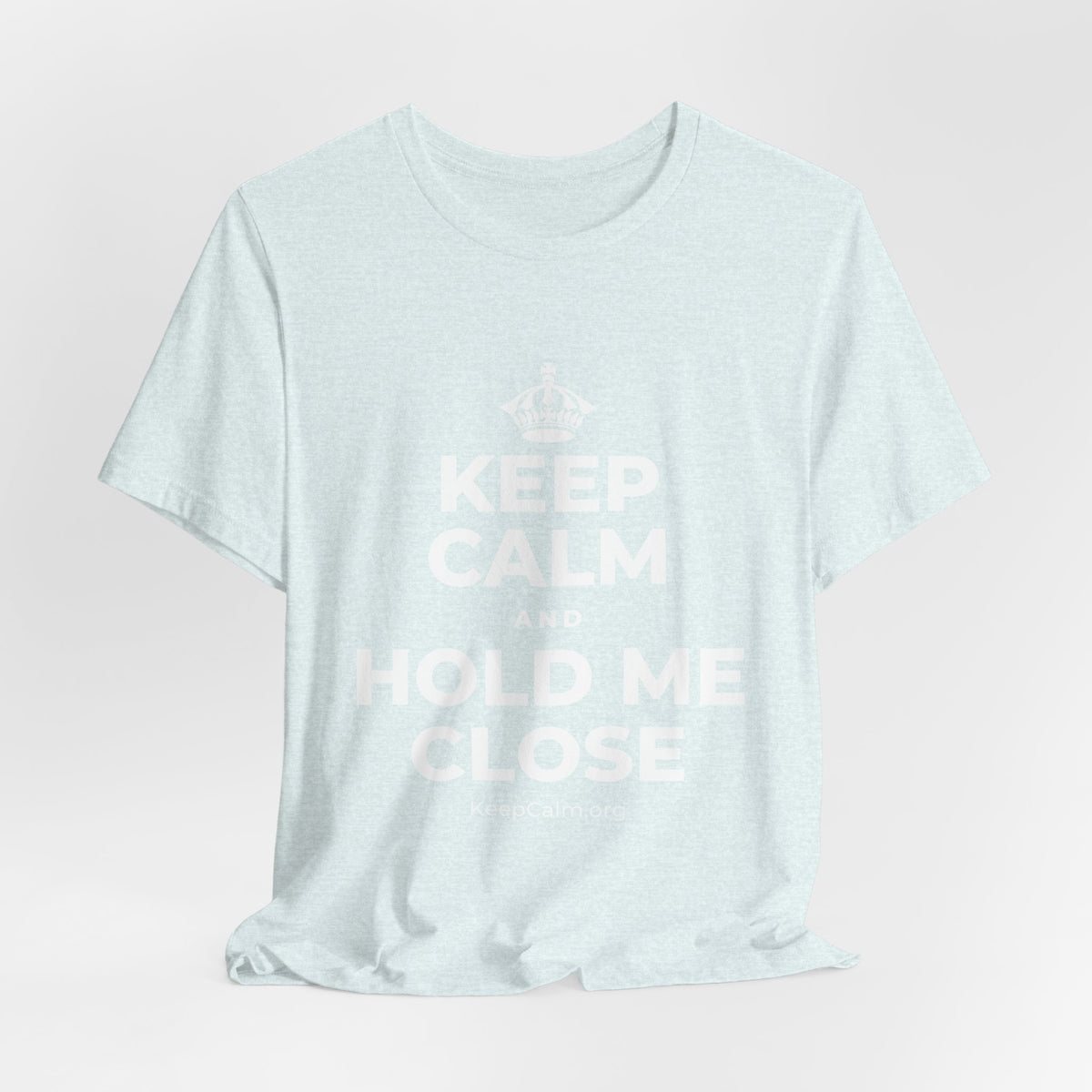 KEEP CALM AND HOLD ME CLOSE T-Shirt (Soft Cream–Heather Mauve)