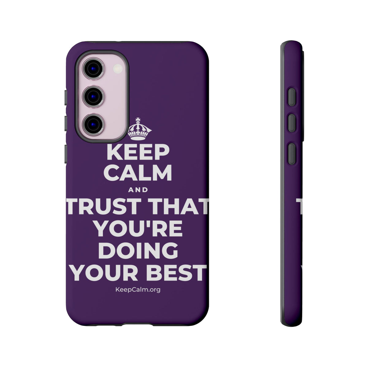 KEEP CALM AND TRUST THAT YOU'RE DOING YOUR BEST Phone Case