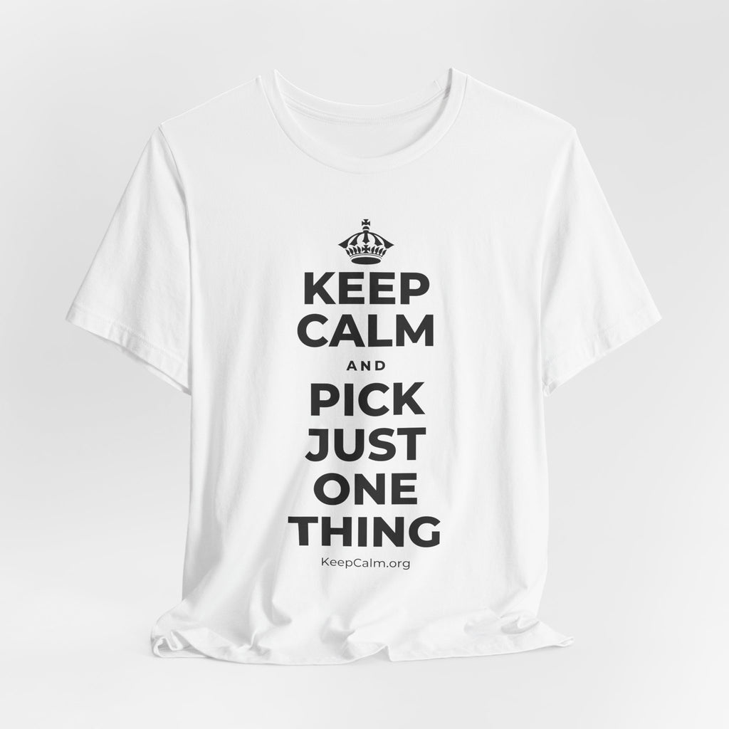 KEEP CALM AND PICK JUST ONE THING T-Shirt (White–Asphalt)