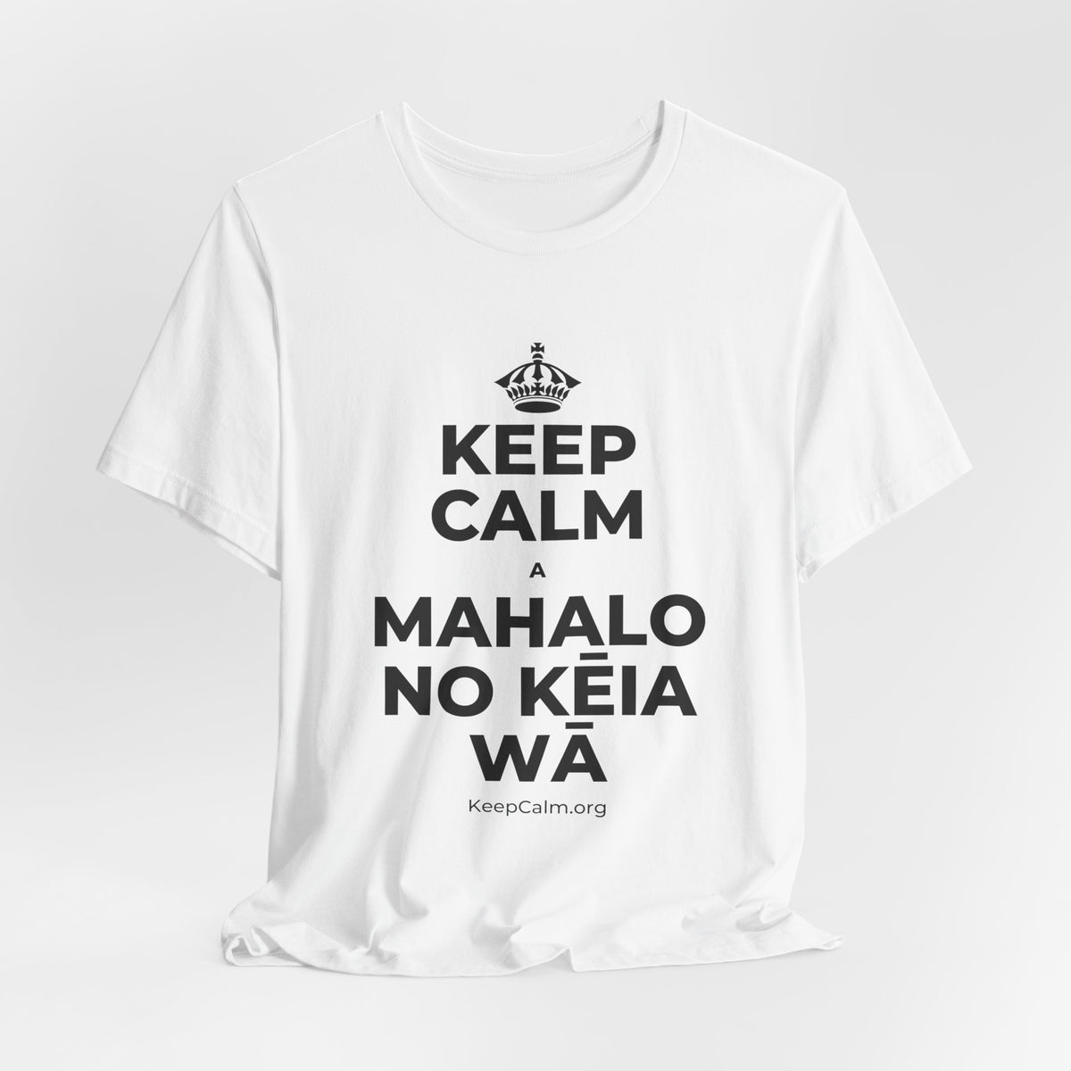 KEEP CALM A MAHALO NO KĒIA WĀ T-Shirt (White–Asphalt)
