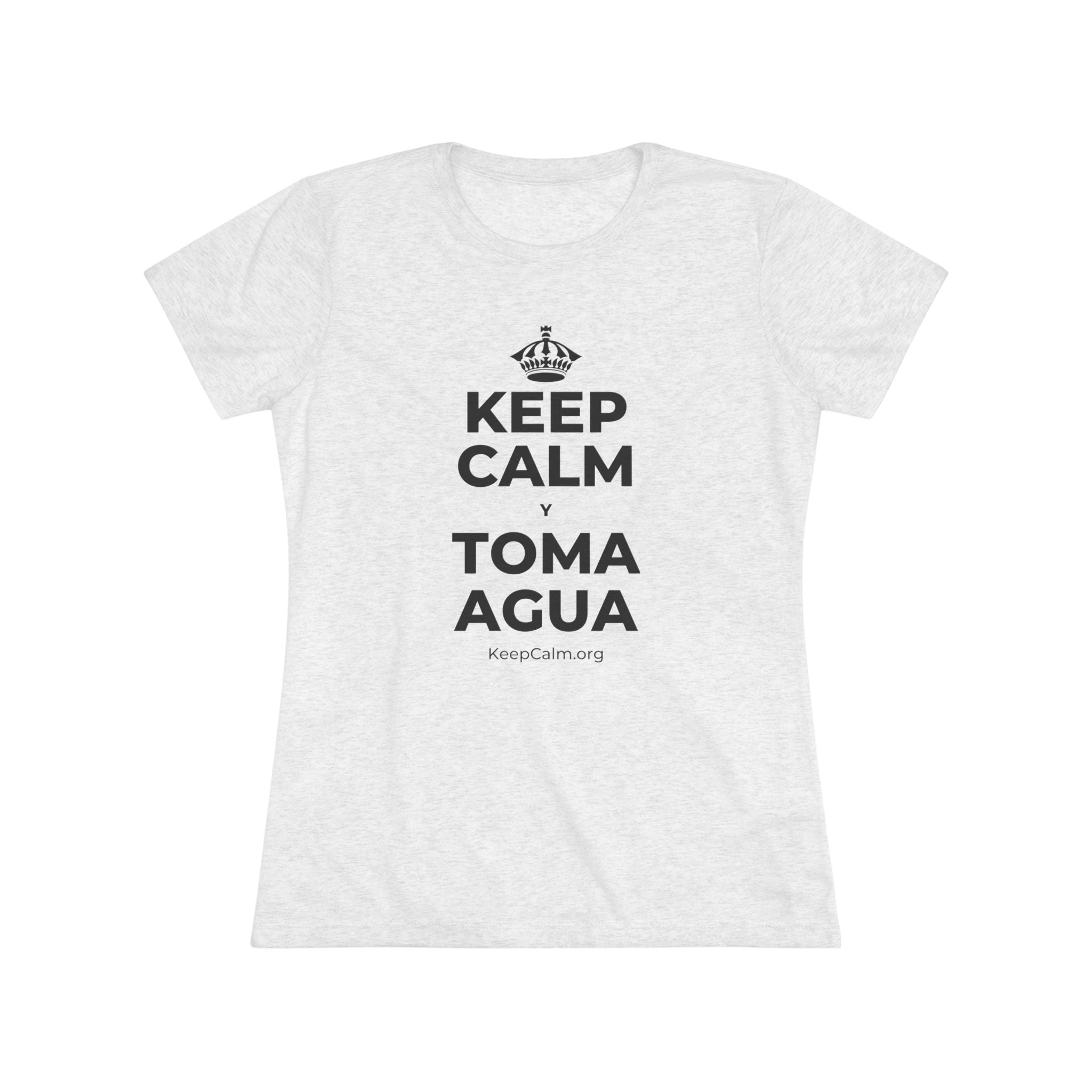 KEEP CALM Y TOMA AGUA Women's Tri-Blend Tee