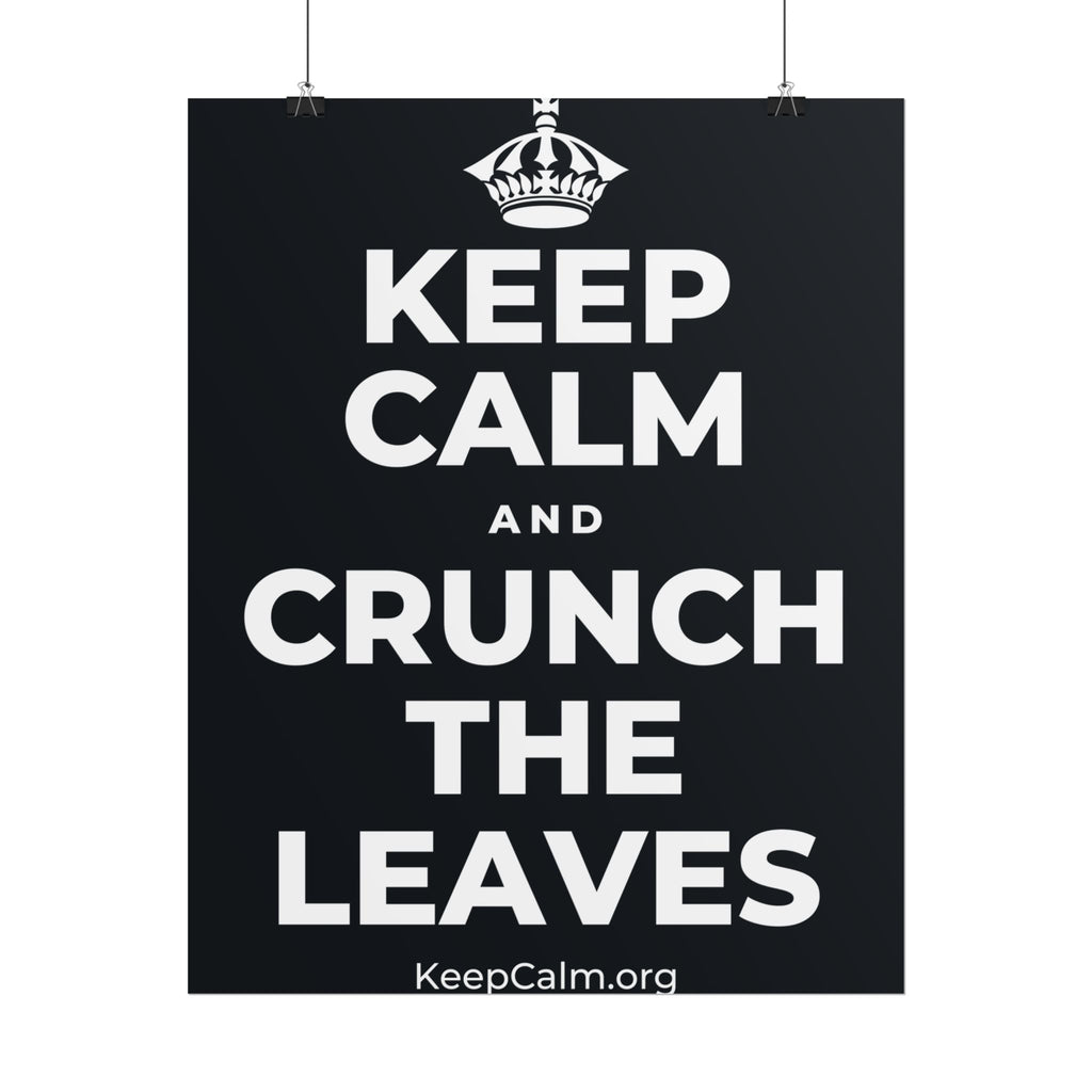 KEEP CALM AND CRUNCH THE LEAVES Poster (Dark)