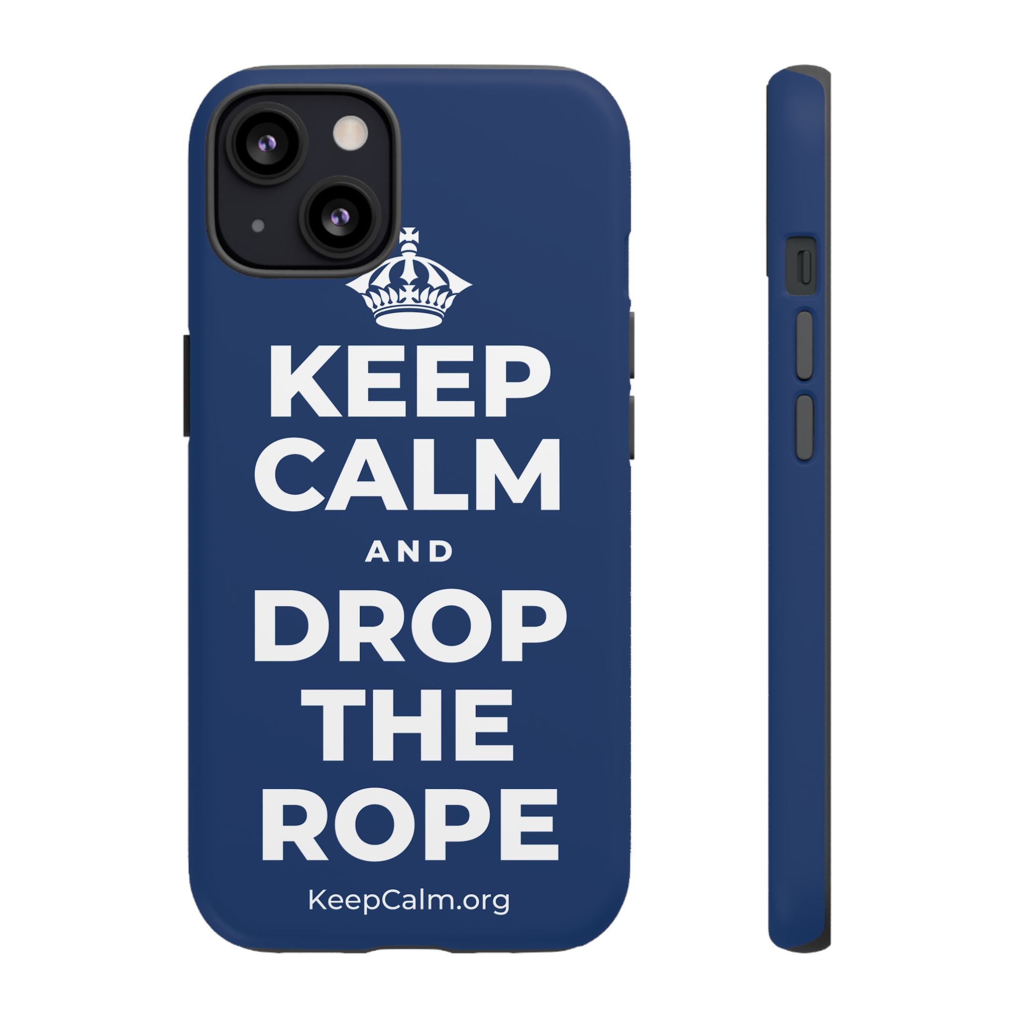 KEEP CALM AND DROP THE ROPE Phone Case
