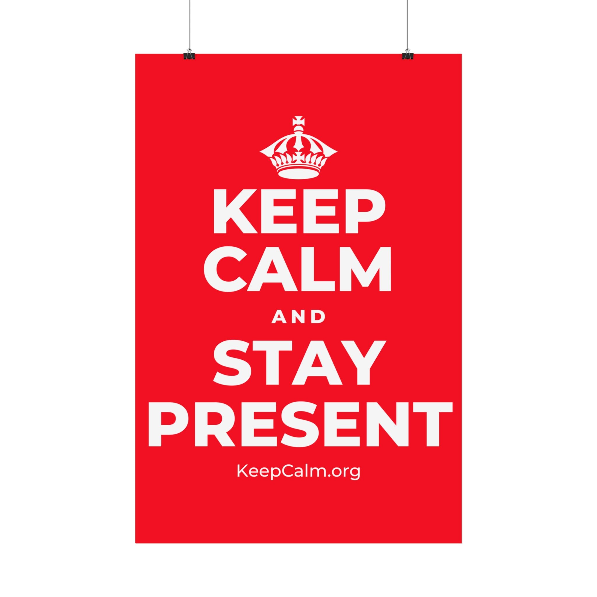 KEEP CALM AND STAY PRESENT Satin Poster
