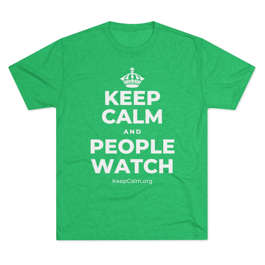 KEEP CALM AND PEOPLE WATCH Tri-Blend Tee