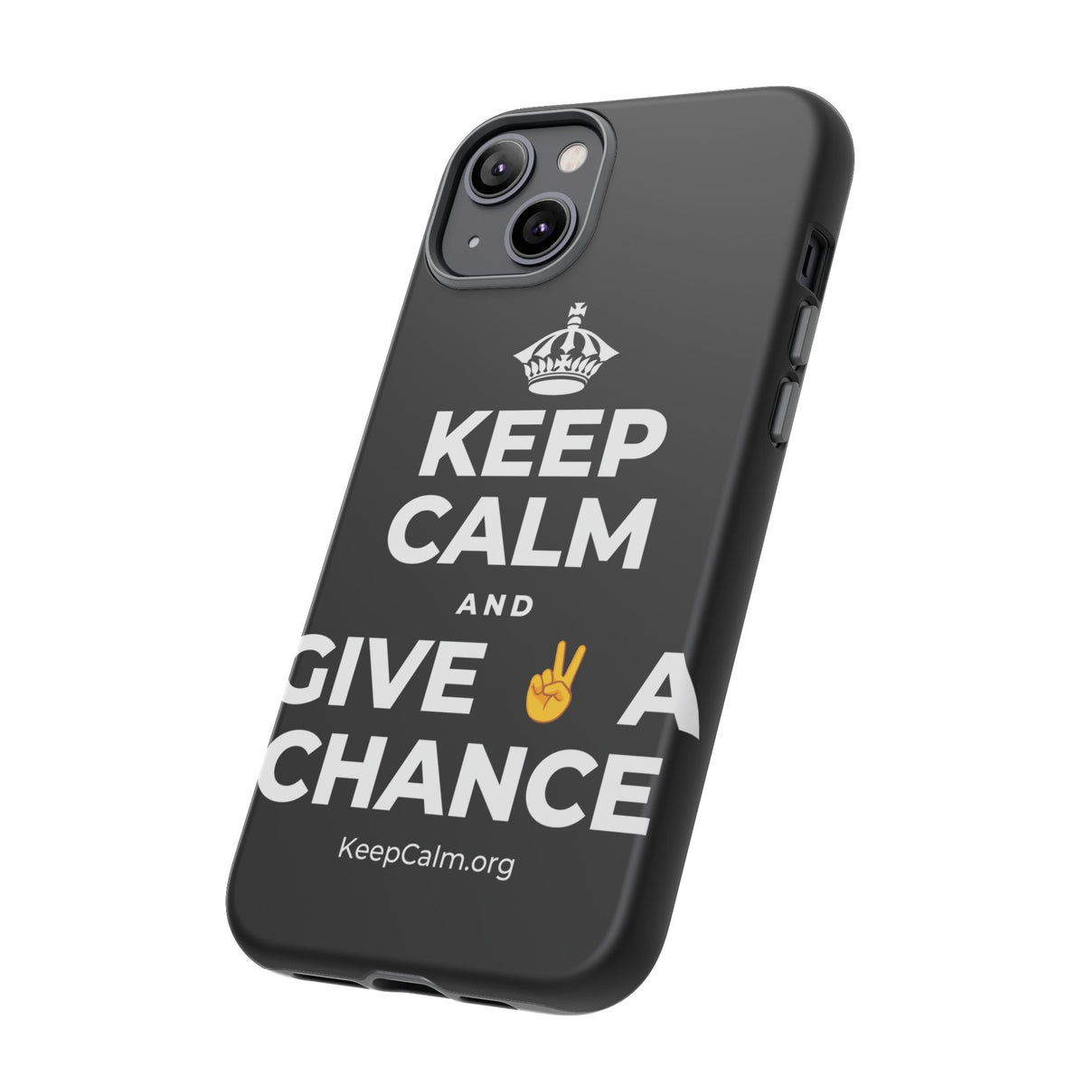 KEEP CALM AND GIVE ✌️ A CHANCE Phone Case