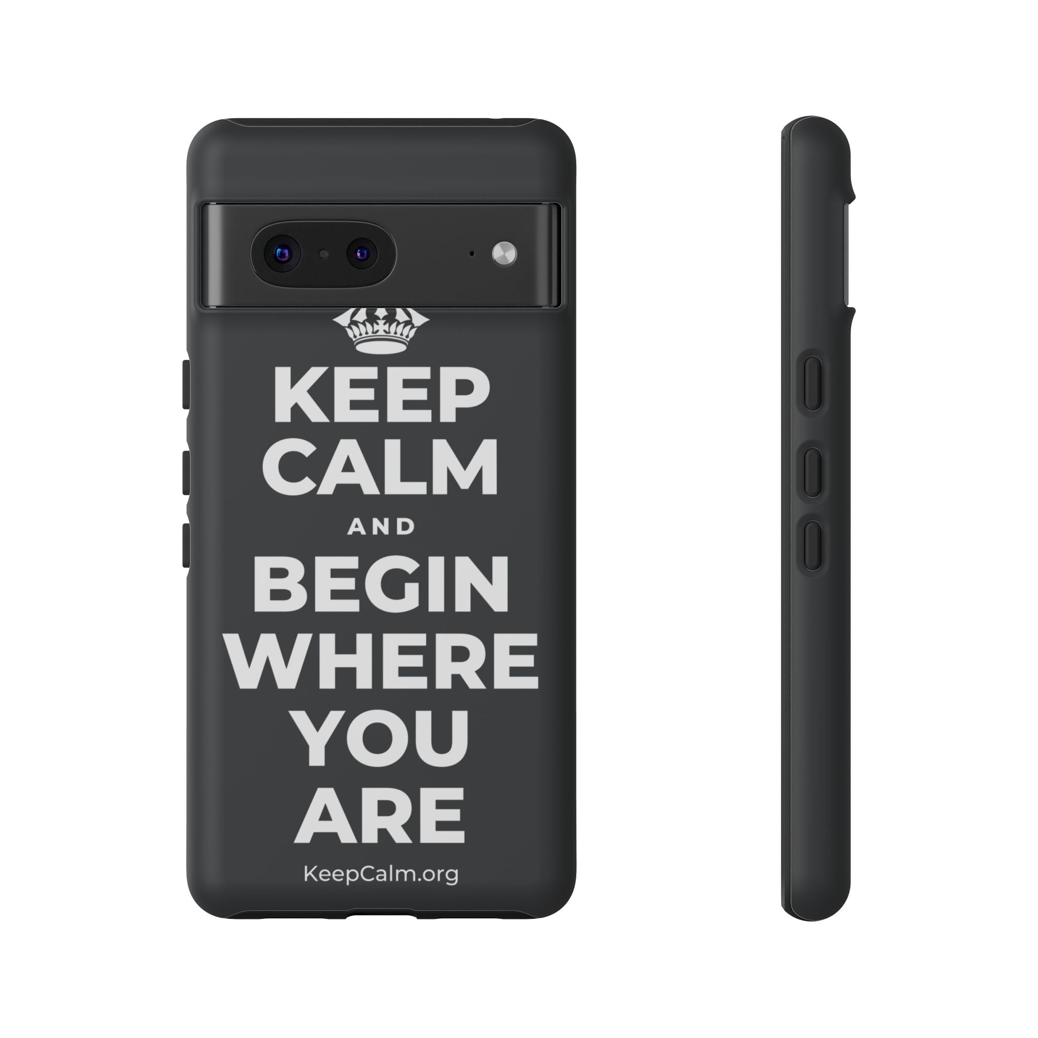 KEEP CALM AND BEGIN WHERE YOU ARE Phone Case (Dark)