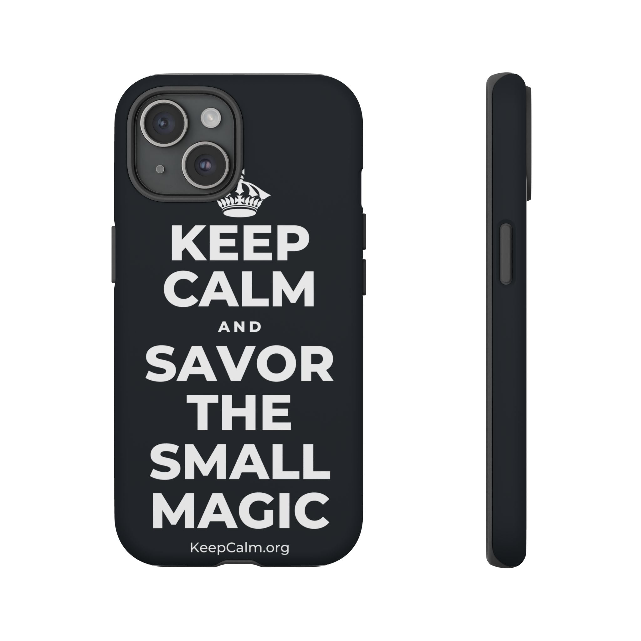 KEEP CALM AND SAVOR THE SMALL MAGIC Phone Case (Dark)