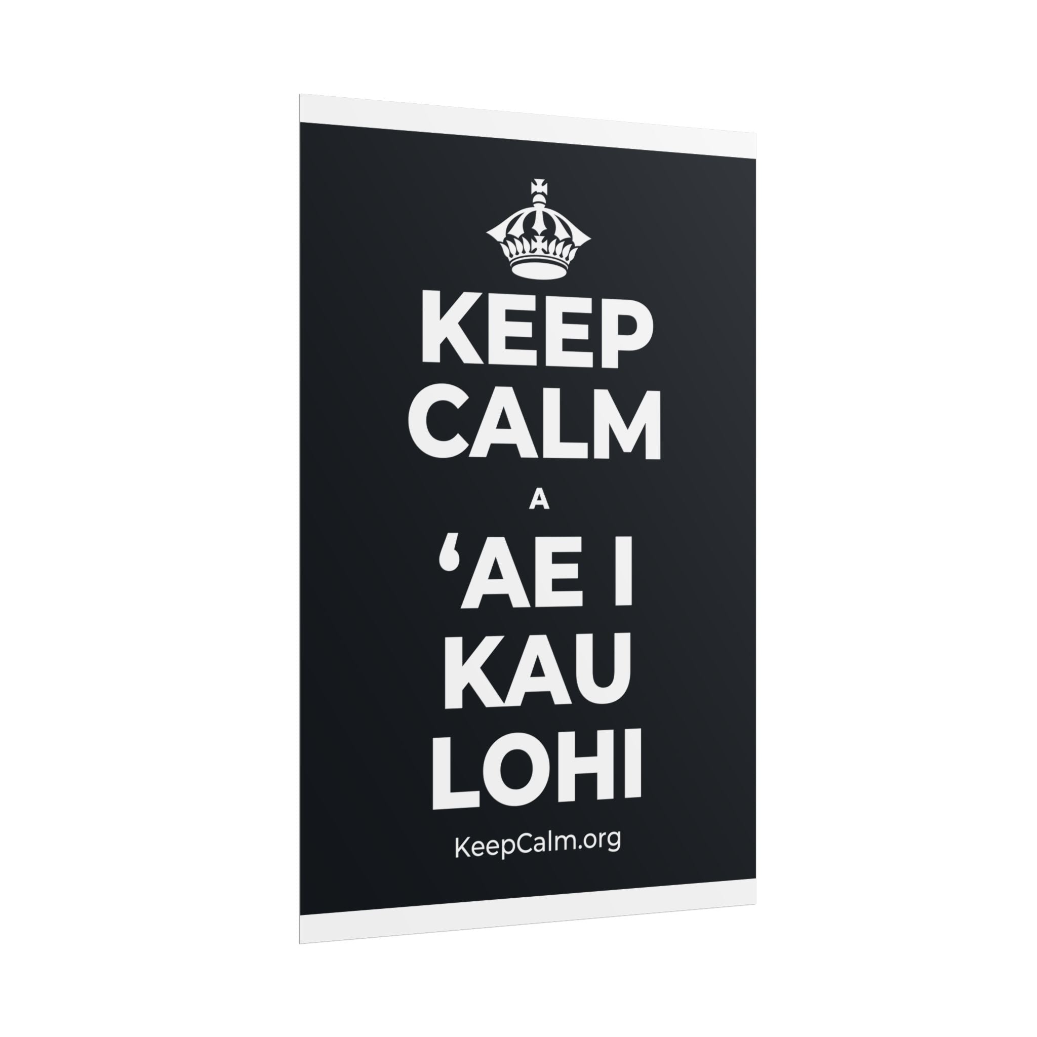 KEEP CALM A ʻAE I KAU LOHI Poster (Dark)