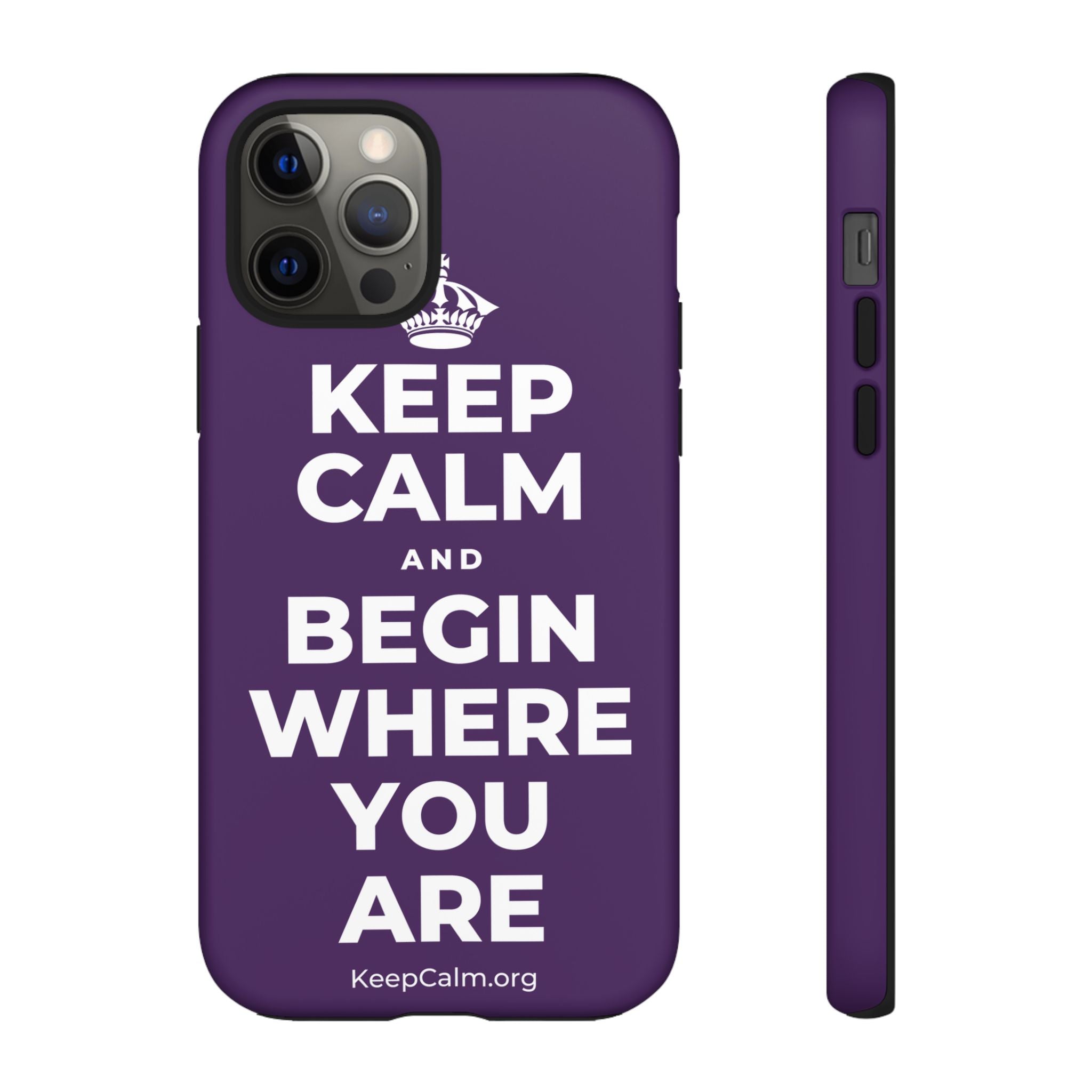 KEEP CALM AND BEGIN WHERE YOU ARE Phone Case