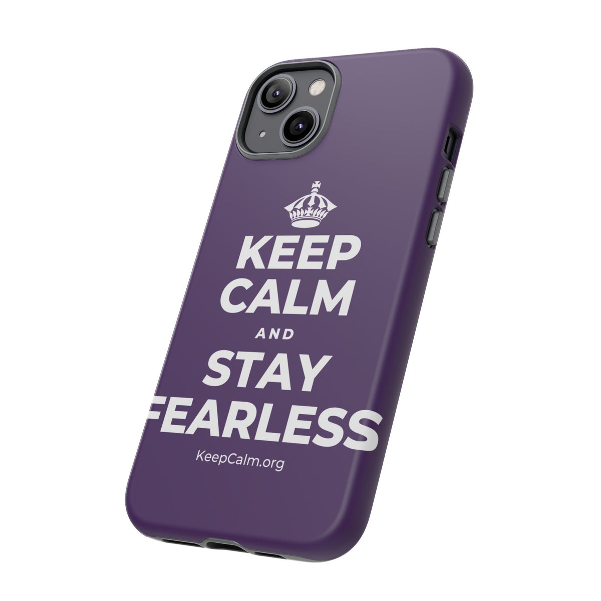 KEEP CALM AND STAY FEARLESS Phone Case