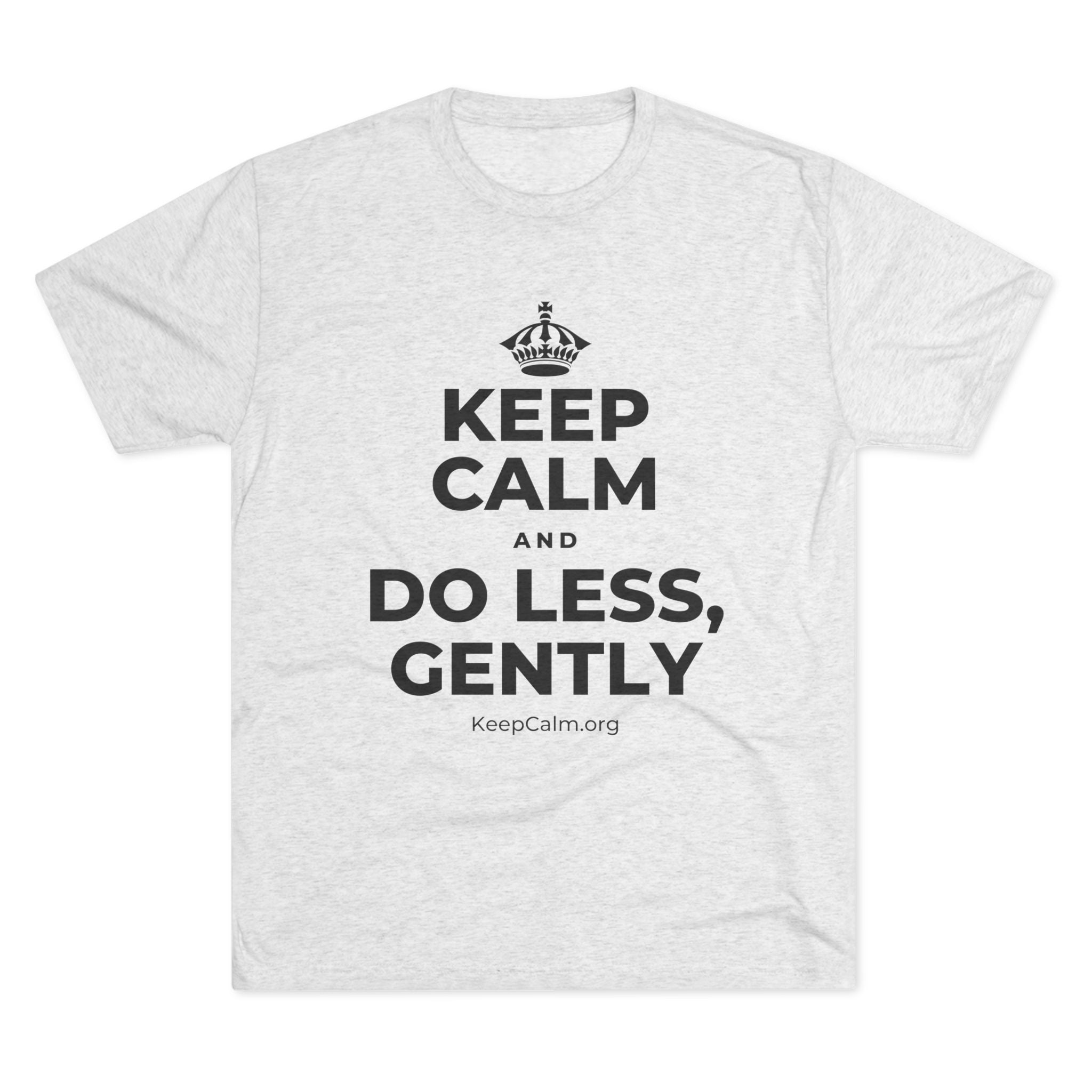 KEEP CALM AND DO LESS, GENTLY Tri-Blend Tee
