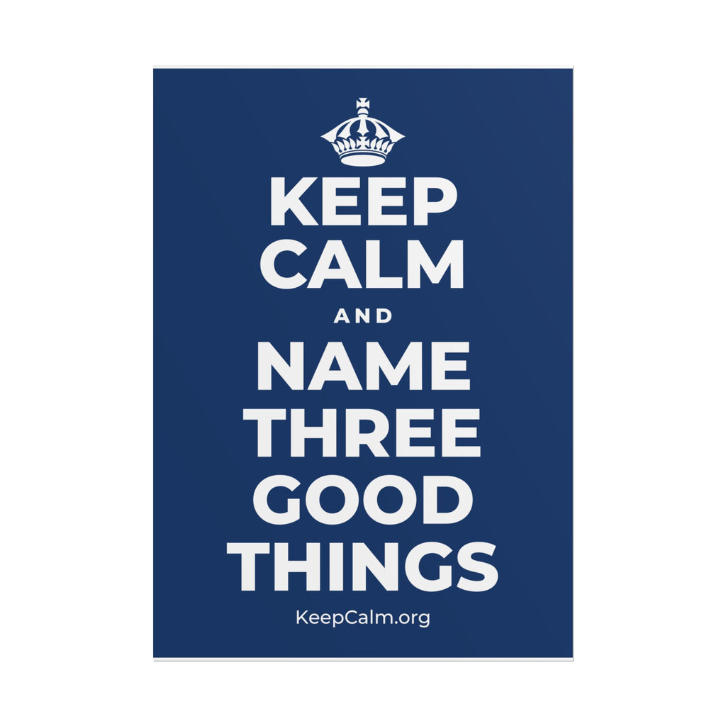 KEEP CALM AND NAME THREE GOOD THINGS Poster
