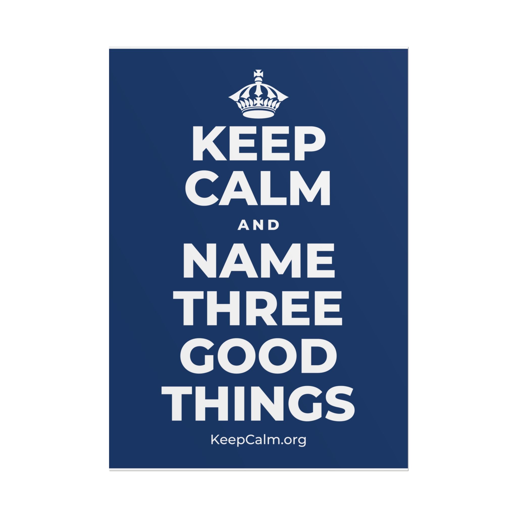 KEEP CALM AND NAME THREE GOOD THINGS Poster