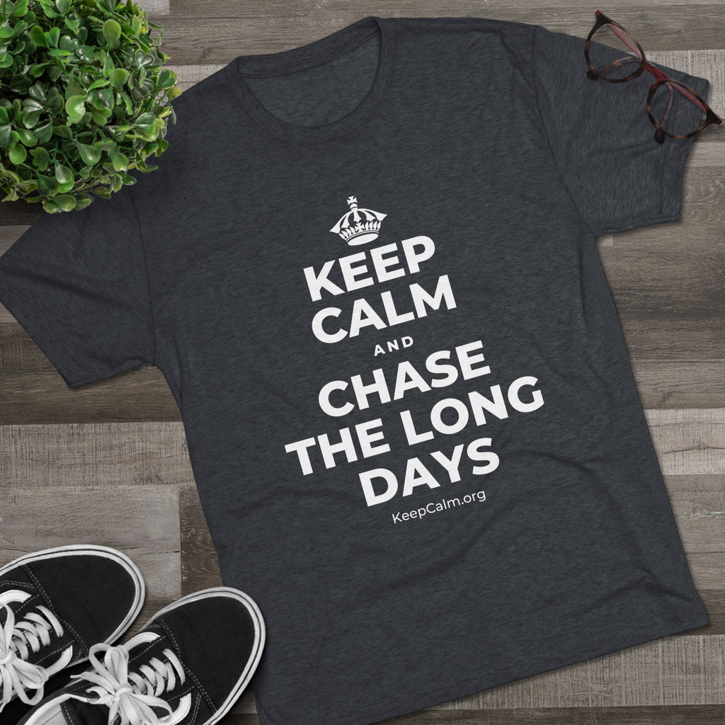 KEEP CALM AND CHASE THE LONG DAYS Tri-Blend Tee