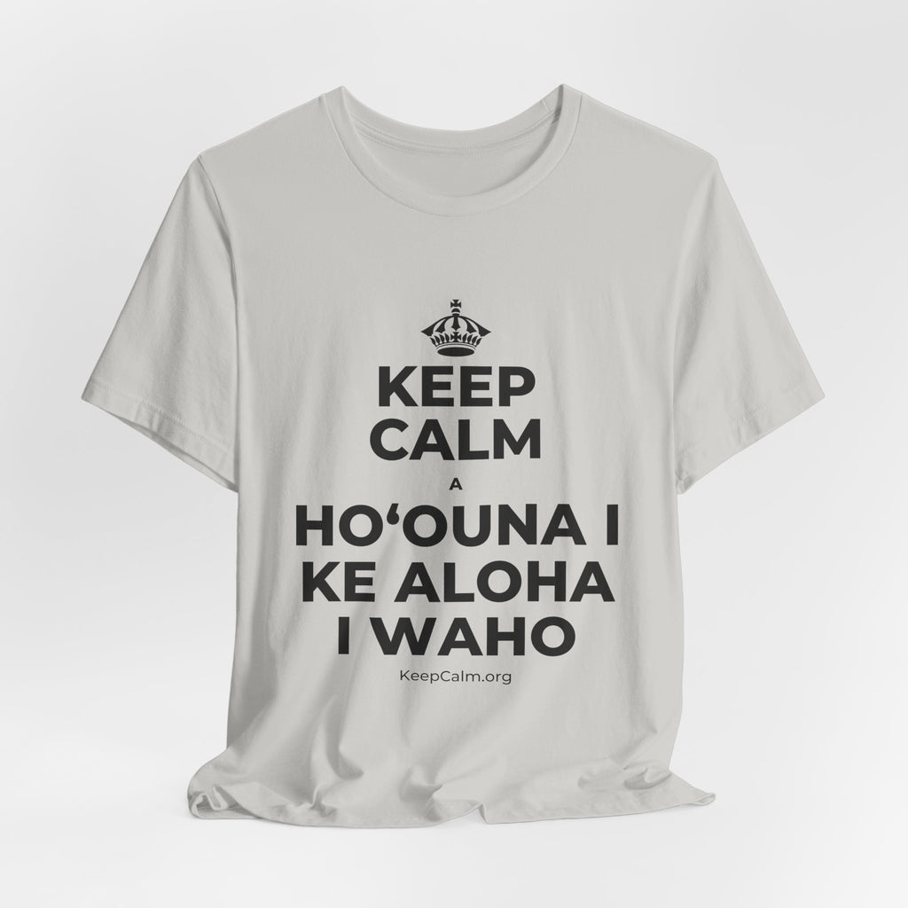KEEP CALM A HOʻOUNA I KE ALOHA I WAHO T-Shirt (Baby Blue–Silver)